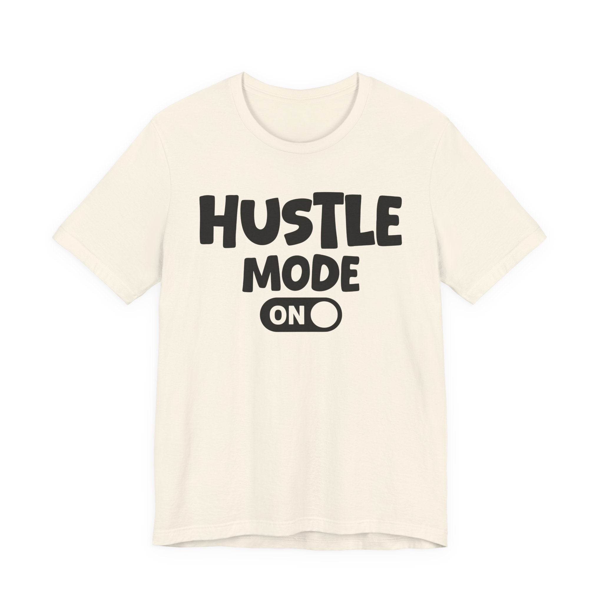 Hustle Mode On — Motivational Positive Graphic Tee