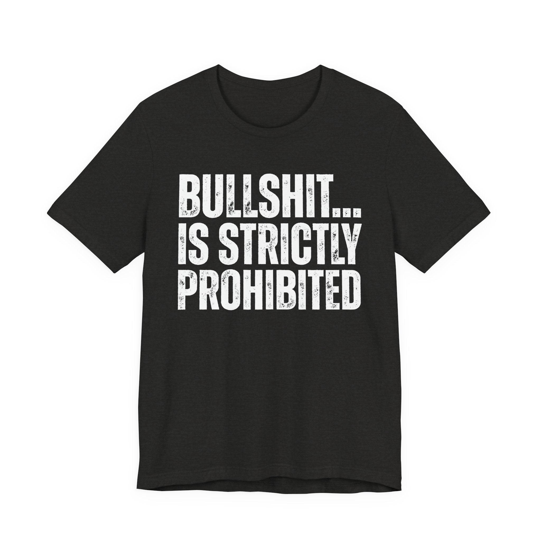 Bullshit...Is Strictly Prohibited — Sarcastic Statement T-Shirt