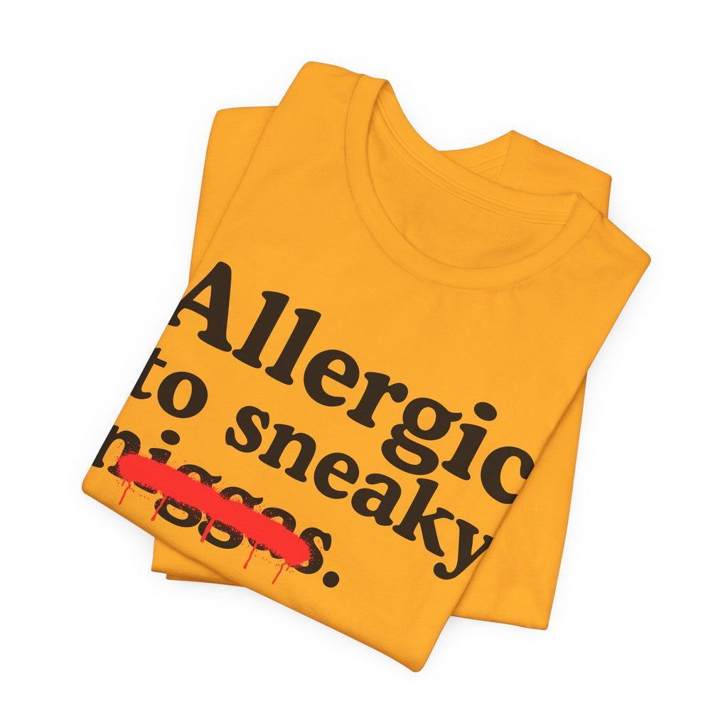 Allergic To Sneaky Niggas - Funny Reaction T-shirt