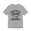 What Part of GTFO You Don't Understand? T-Shirt