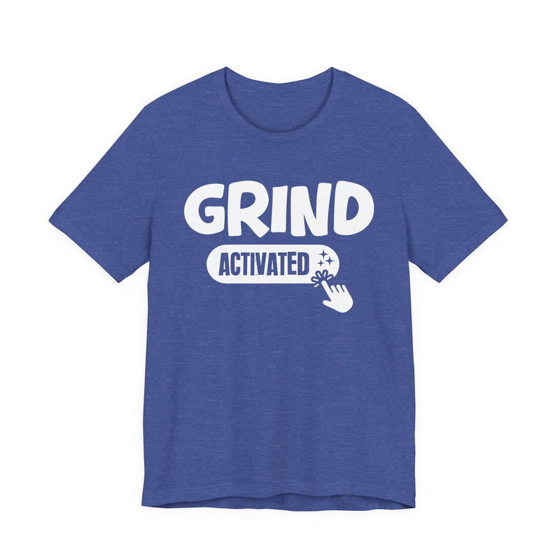 Grind Activated — Motivational T-Shirt