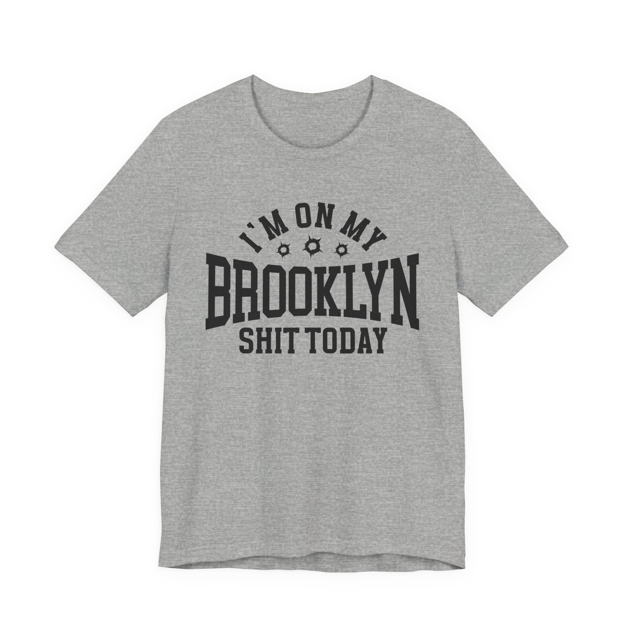 I'm On My Brooklyn Shit Today (Bullet Holes) T-shirt