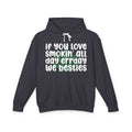 If You Love Smokin' All Day Err'day We Besties - Hip-Hop Lovers Hoodie