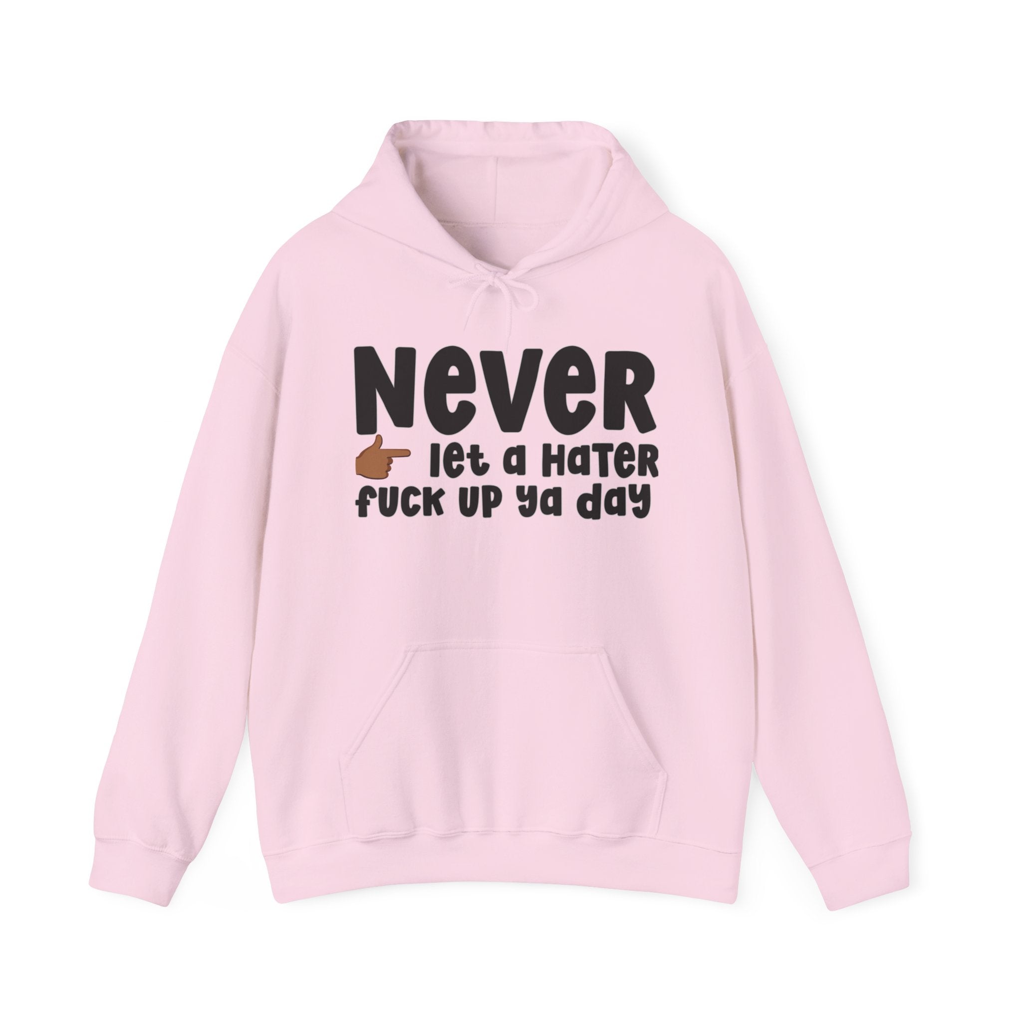 Never Let A Hater Fuck Up Ya Day  —  Bold Declaration Hoodie