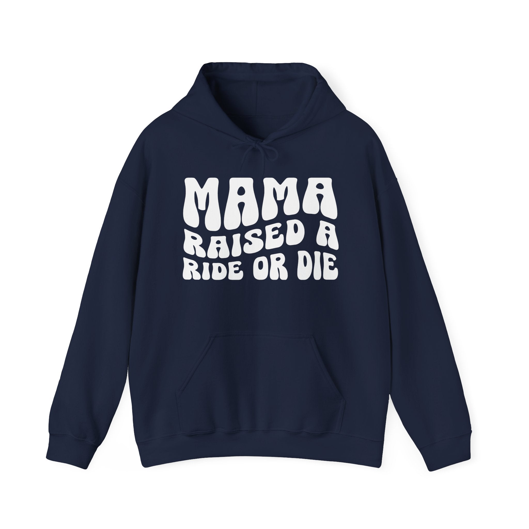 Mama Raised A Ride Or Die Hoodie (solid print)