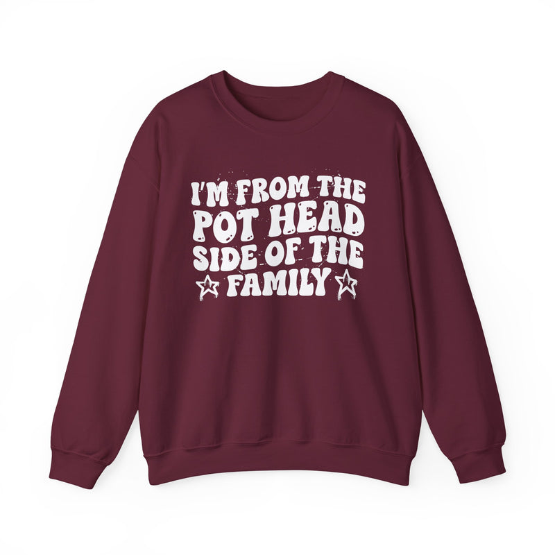 dark sweatshirt with ‘I’M FROM THE POT HEAD SIDE OF THE FAMILY’ statement text in bold outline lettering, front flat-lay view.