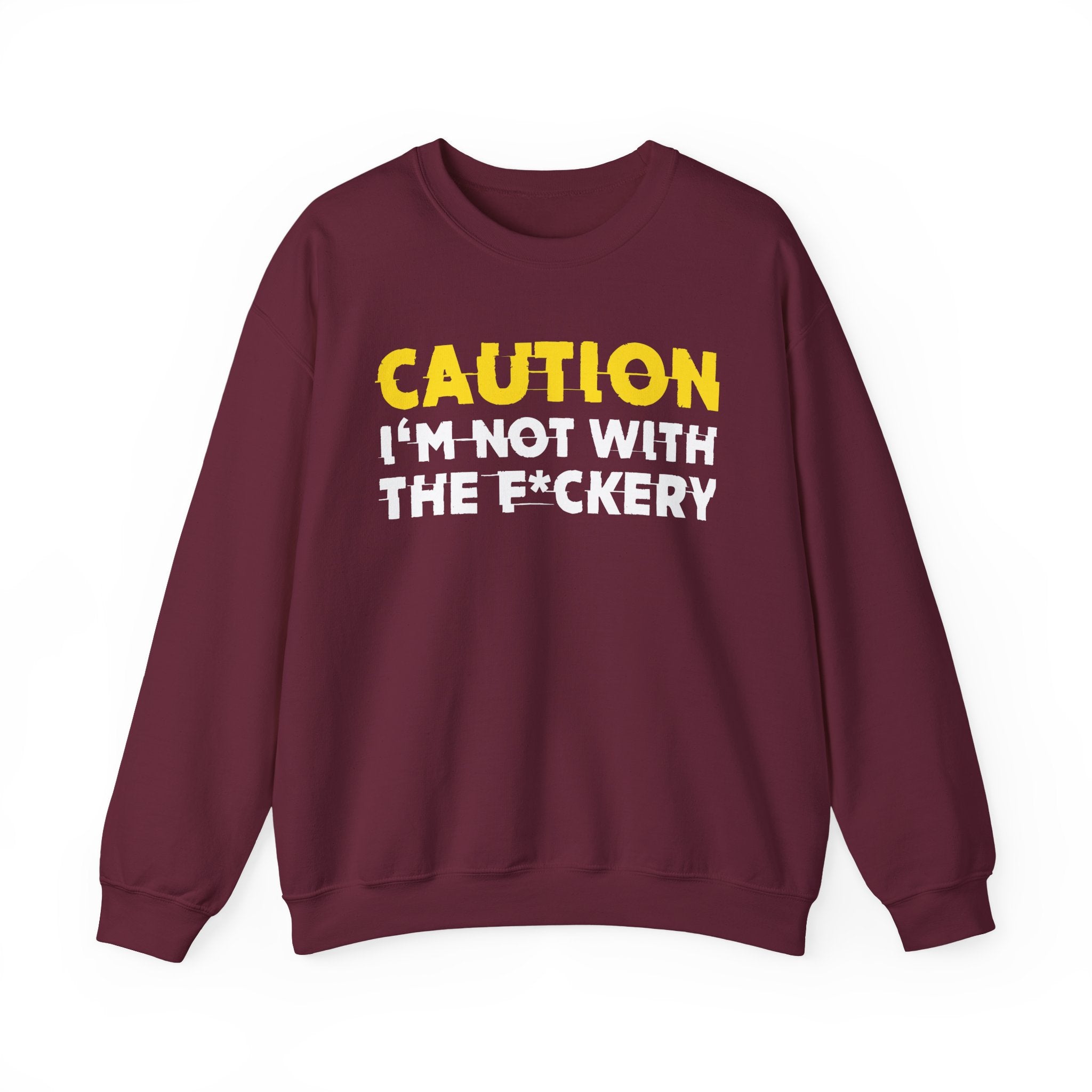 Caution I'm Not With The Fuckery Humorous Warning Statement Sweatshirt