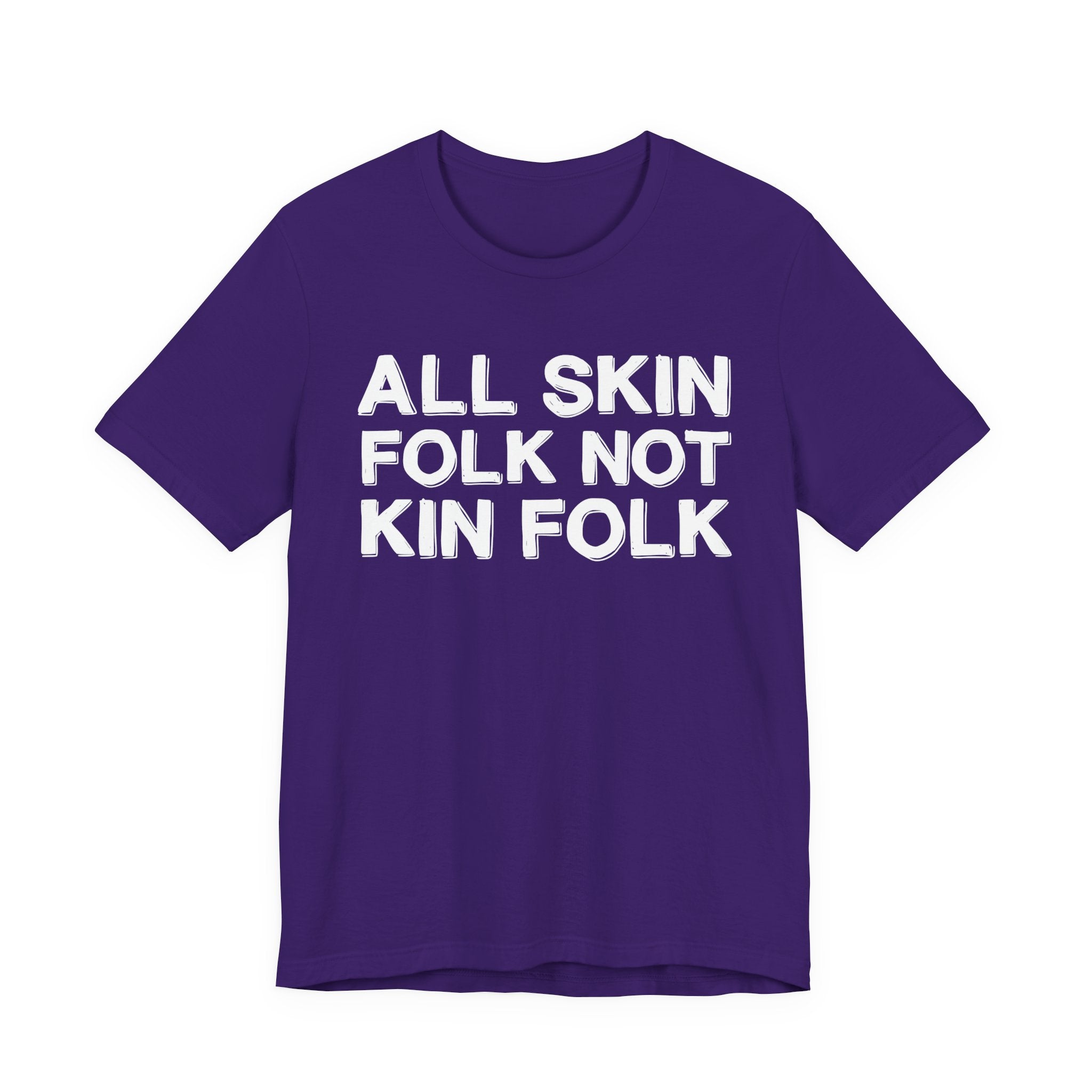 All Skin Folk Not Kin Folk - Black Saying T-Shirt