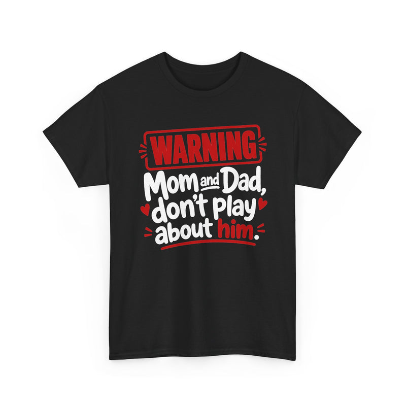 Mom and Dad Don't Play About Him － Adult Parent Child T-shirt