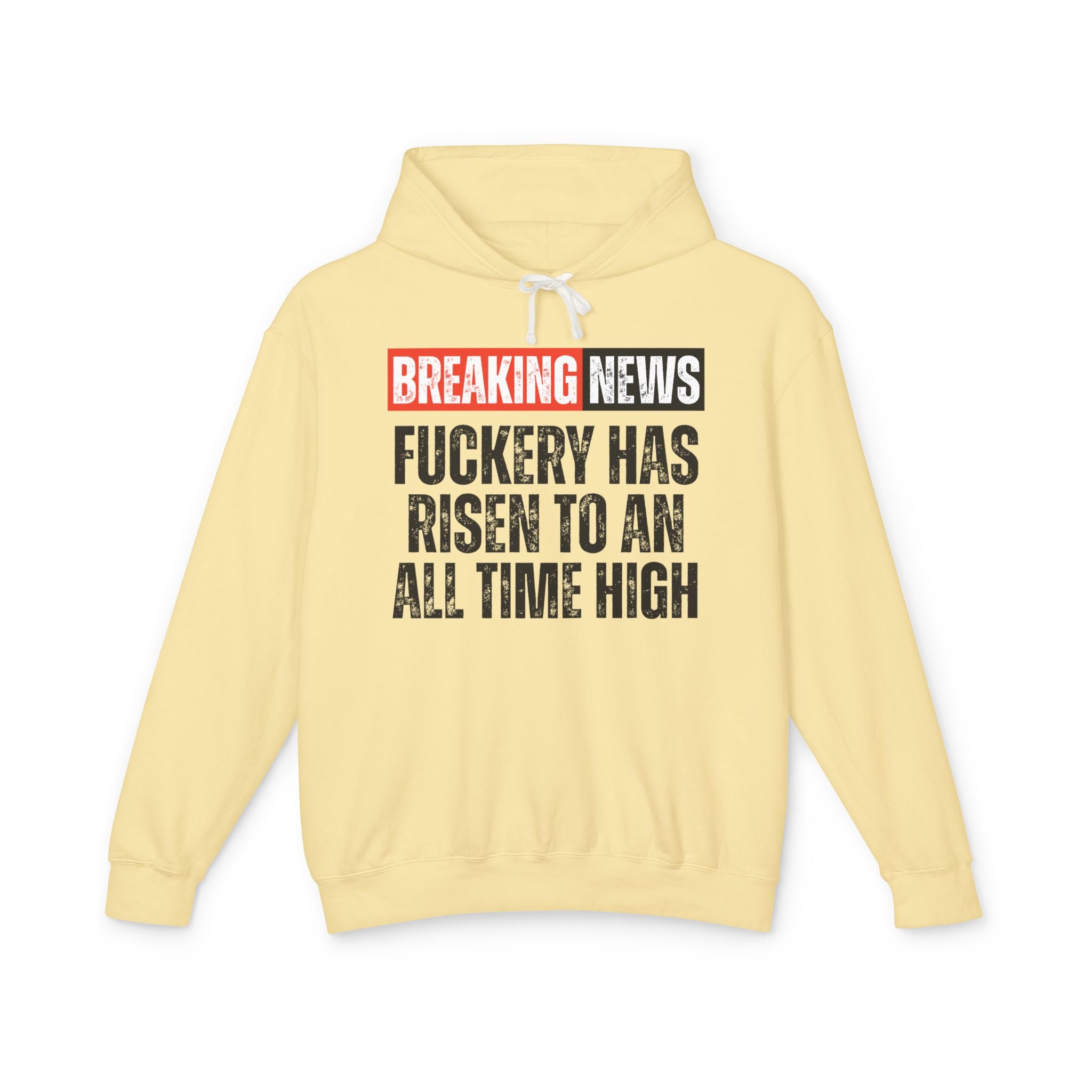 Breaking News: Fuckery Has Risen To An All Time High － Funny News Alert Hoodie