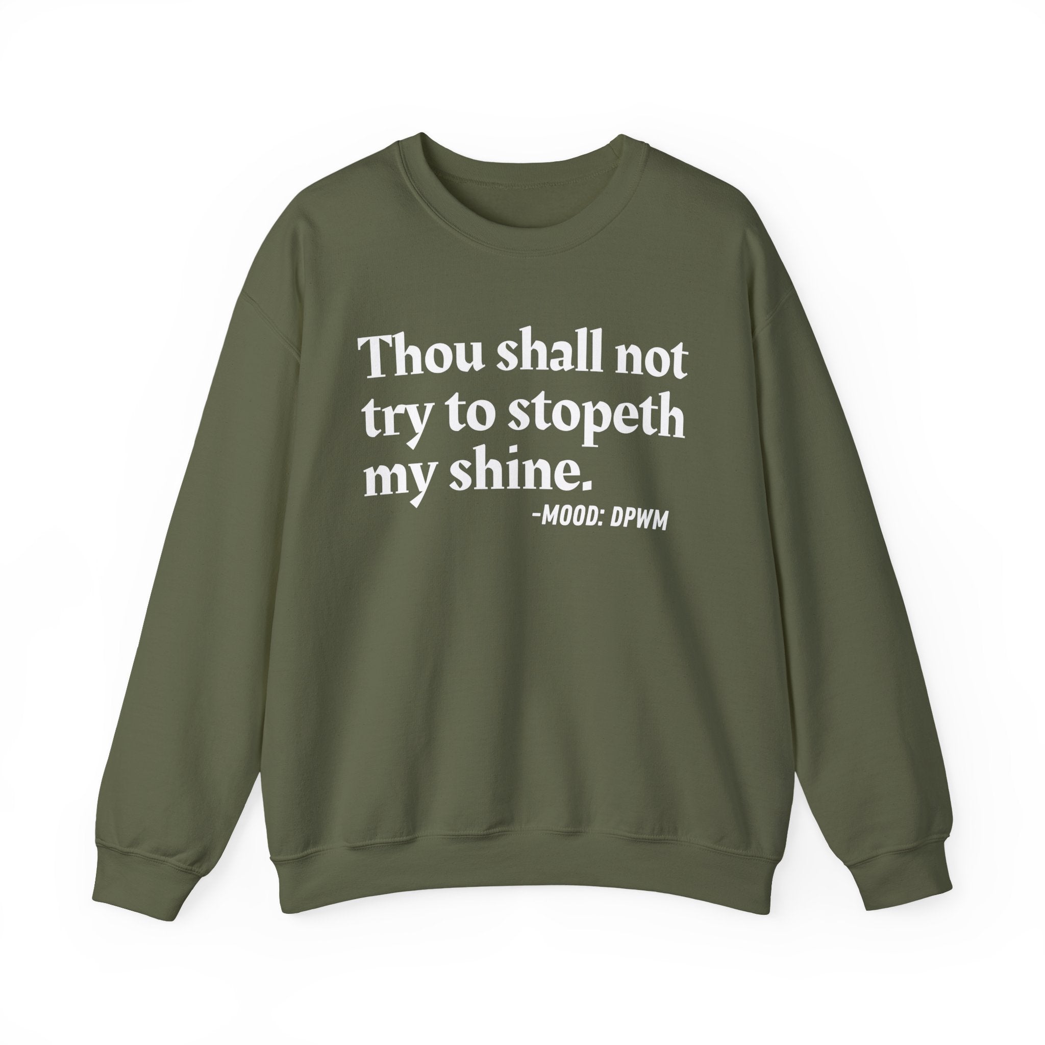 Thou Shall Not Try To Stopeth My Shine — Funny Quote Sweatshirt