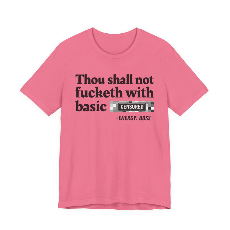 Thou Shall Not Fucketh With Basic Bitches