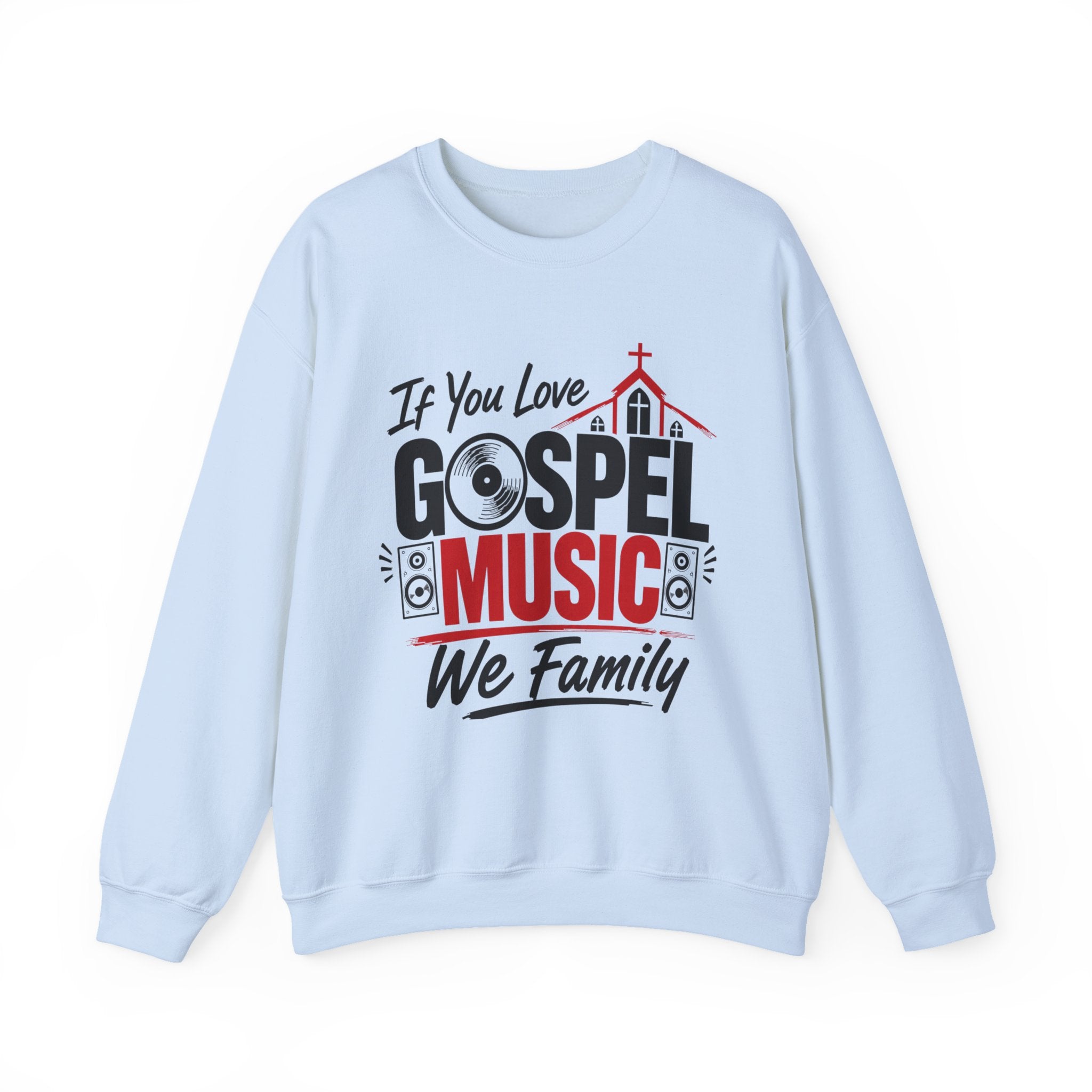 If You Love Gospel Music We Family － Gospel Music Lover Sweatshirt