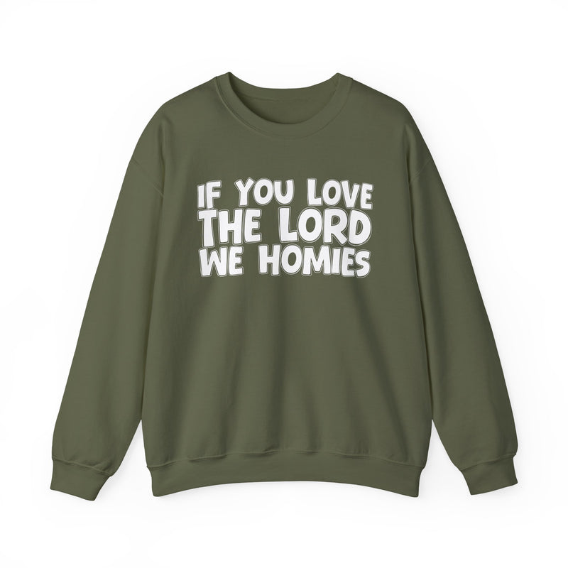 If You Love The Lord We Homies — Inspirational Faith Sweatshirt