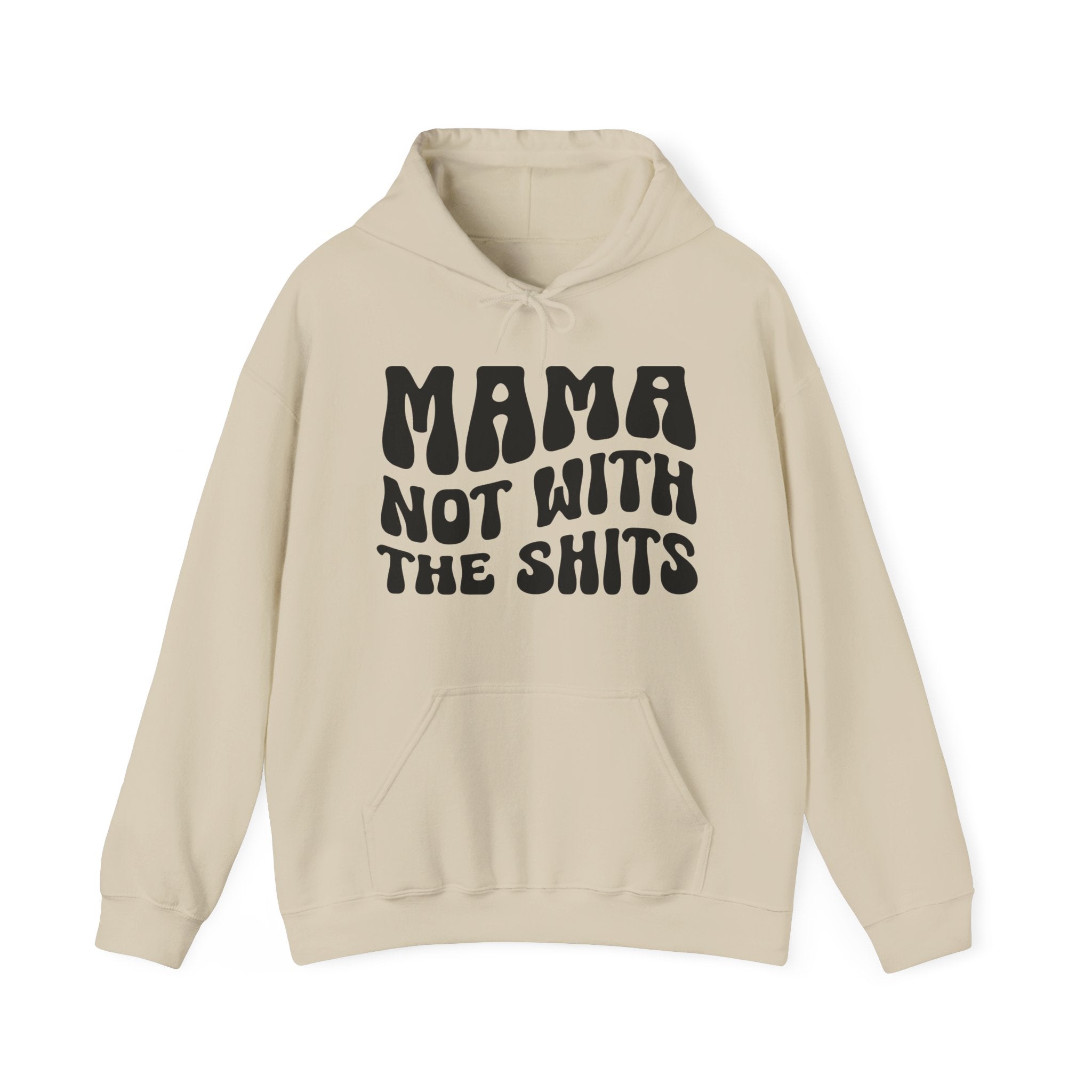Mama Not With The Shits Hoodie (solid print)