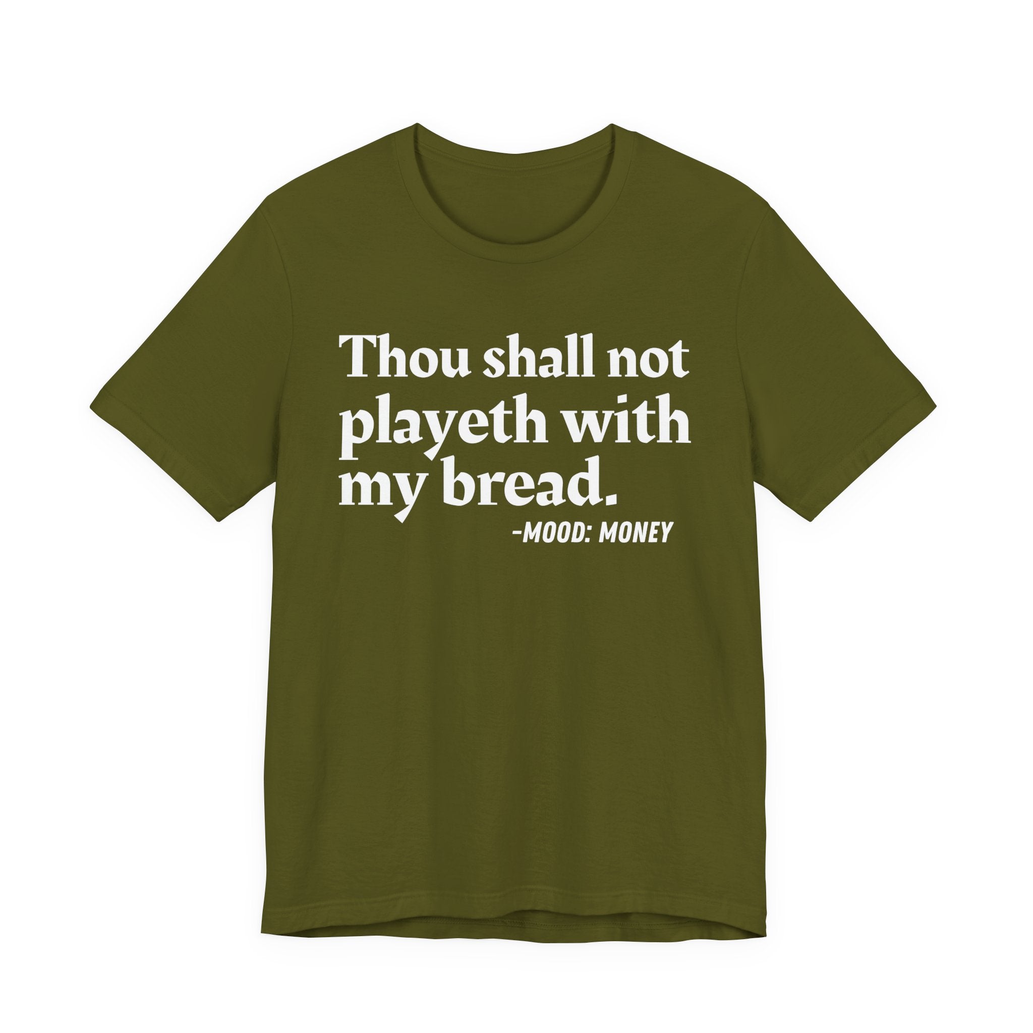 Thou Shall Not Playeth With My Bread — Funny Financial Humor T-Shirt