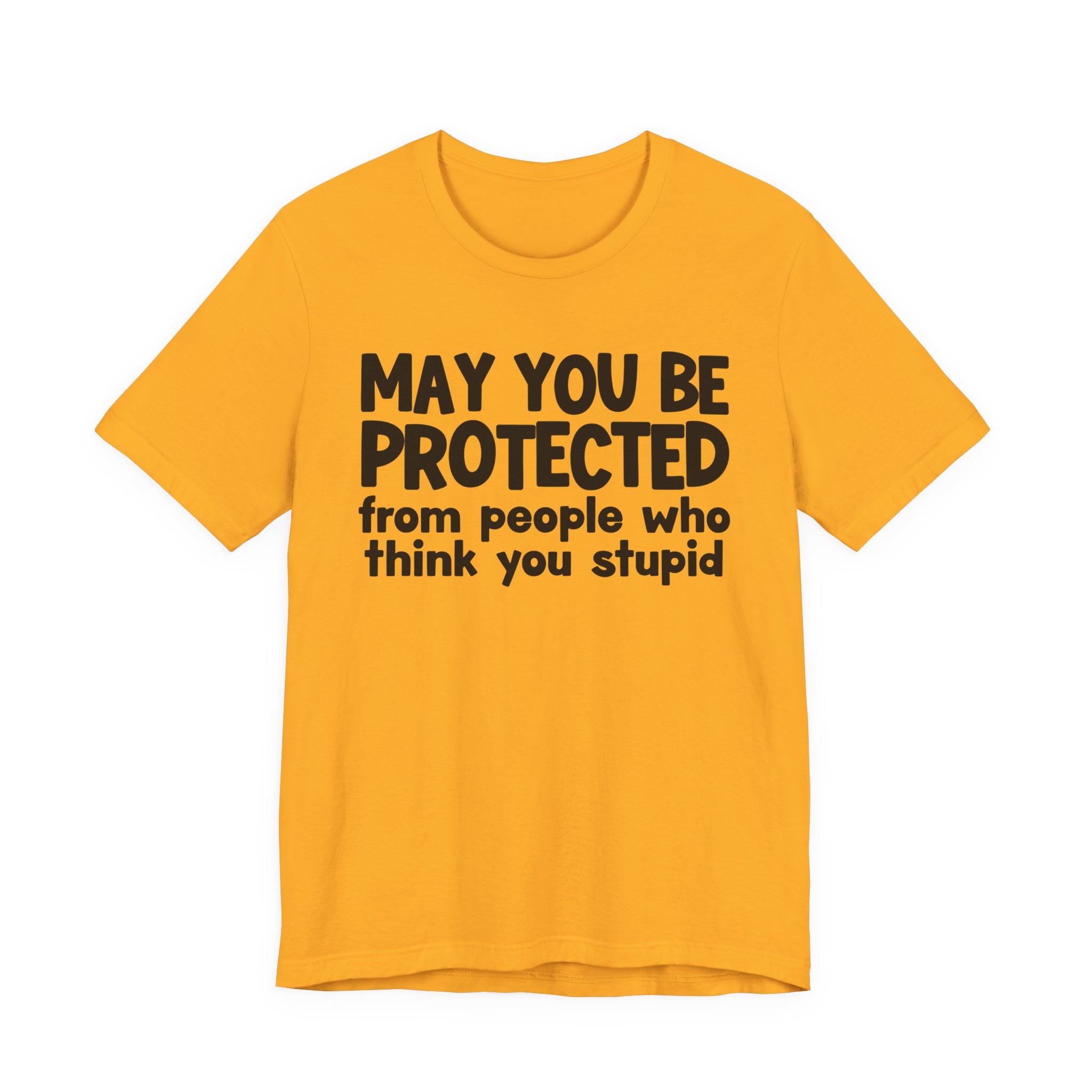 May You Be Protected From People Who Think You Stupid — Funny Sarcastic Prayer Tee