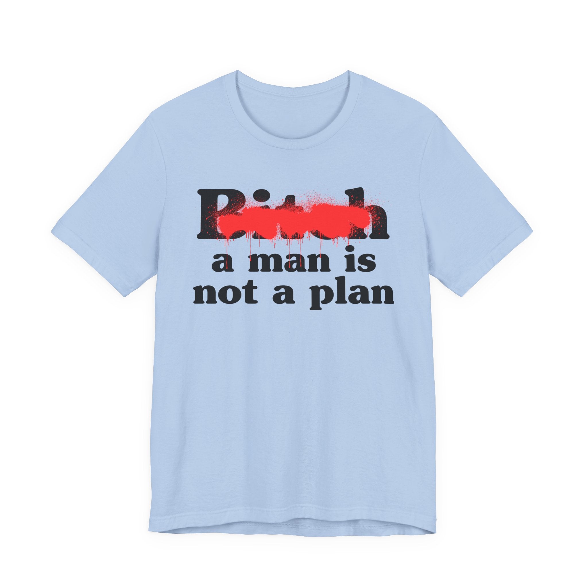 Bitch A Man Is Not A Plan - Sassy Adult Humor T‑Shirt