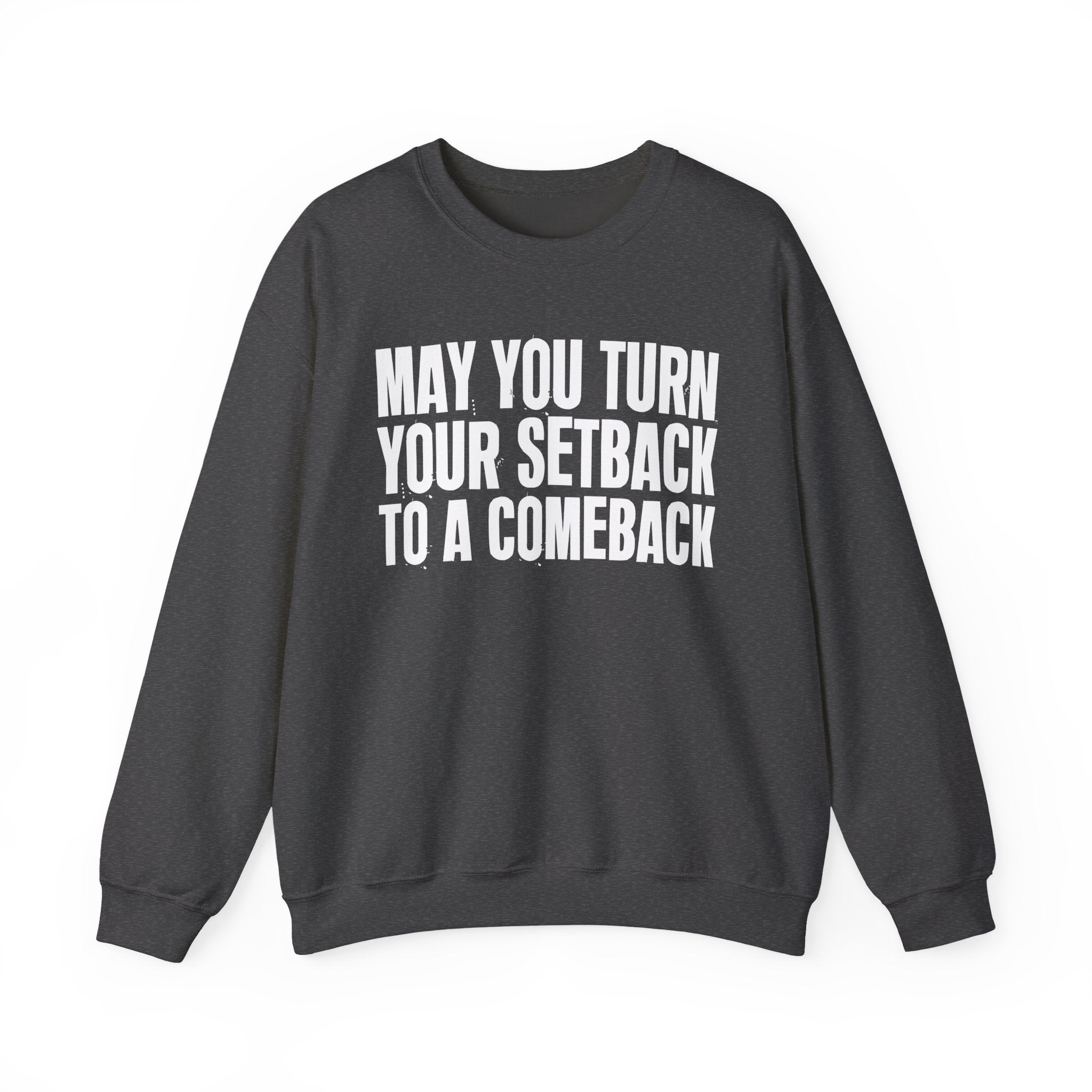 May You Turn Your Setback To A Comeback - Positive Christian Sweatshirt
