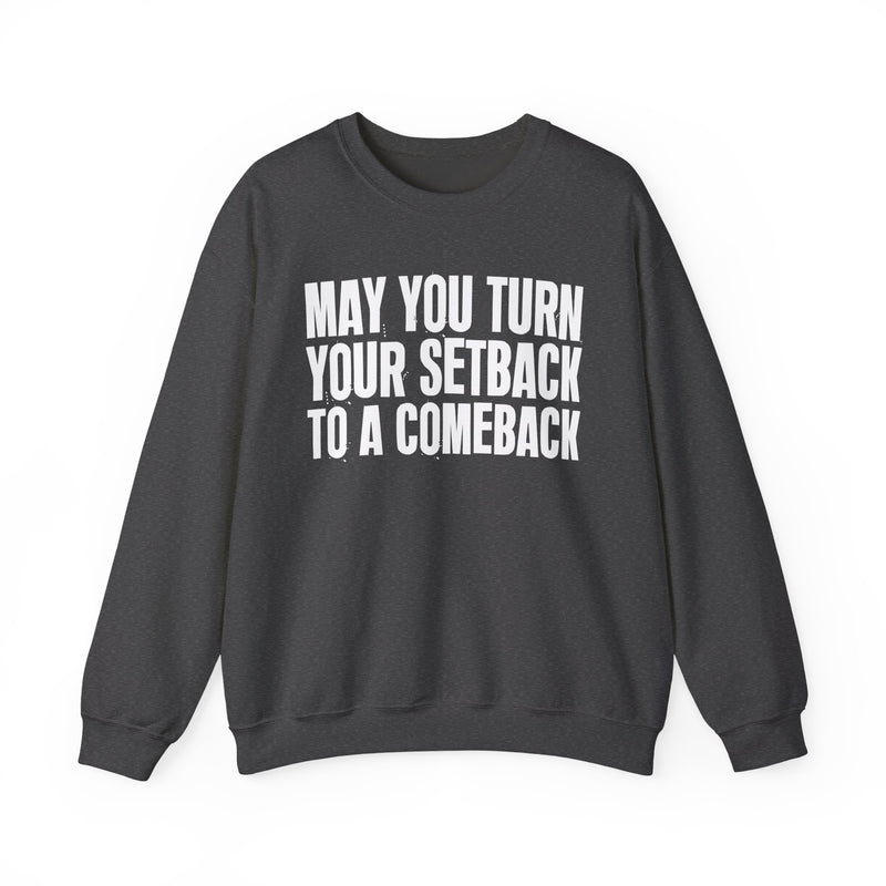 May You Turn Your Setback To A Comeback — Positive Christian Sweatshirt
