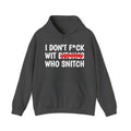 I Don't Fuck Wit Bitches Who Snitch - Funny Sassy Statement Hoodie