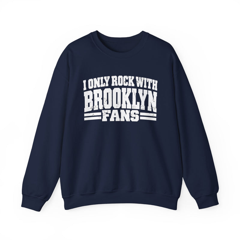 I Only Rock With Brooklyn Fans －Fun Sports Sweatshirt