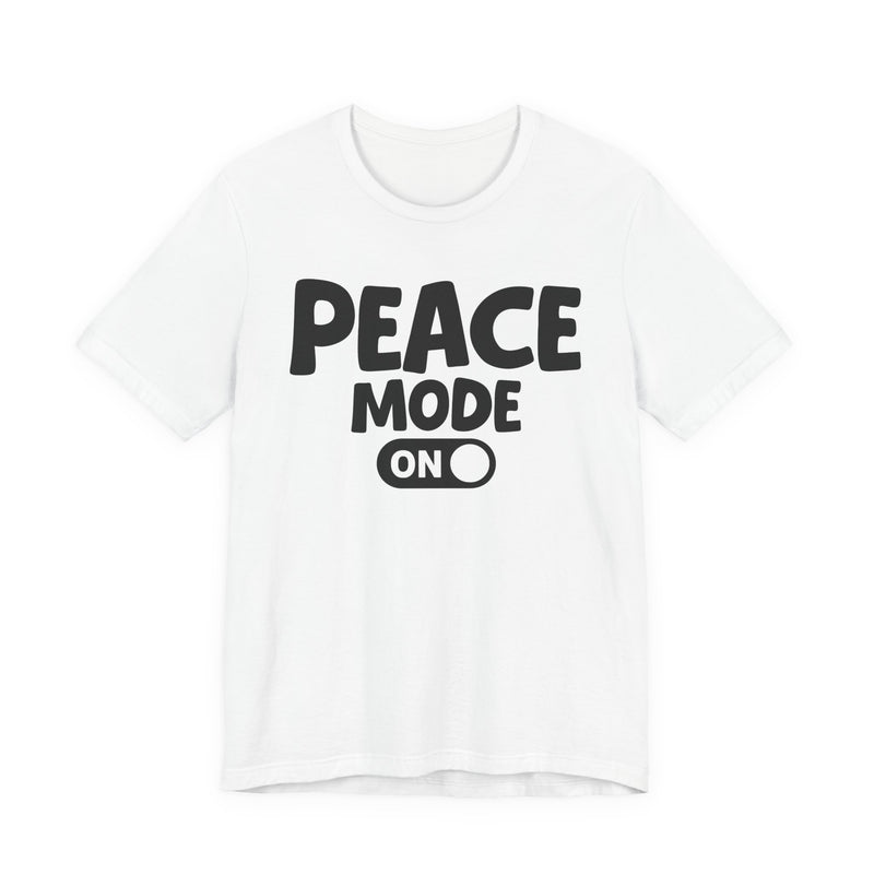 Peace Mode On — Motivational Positive Graphic T-Shirt