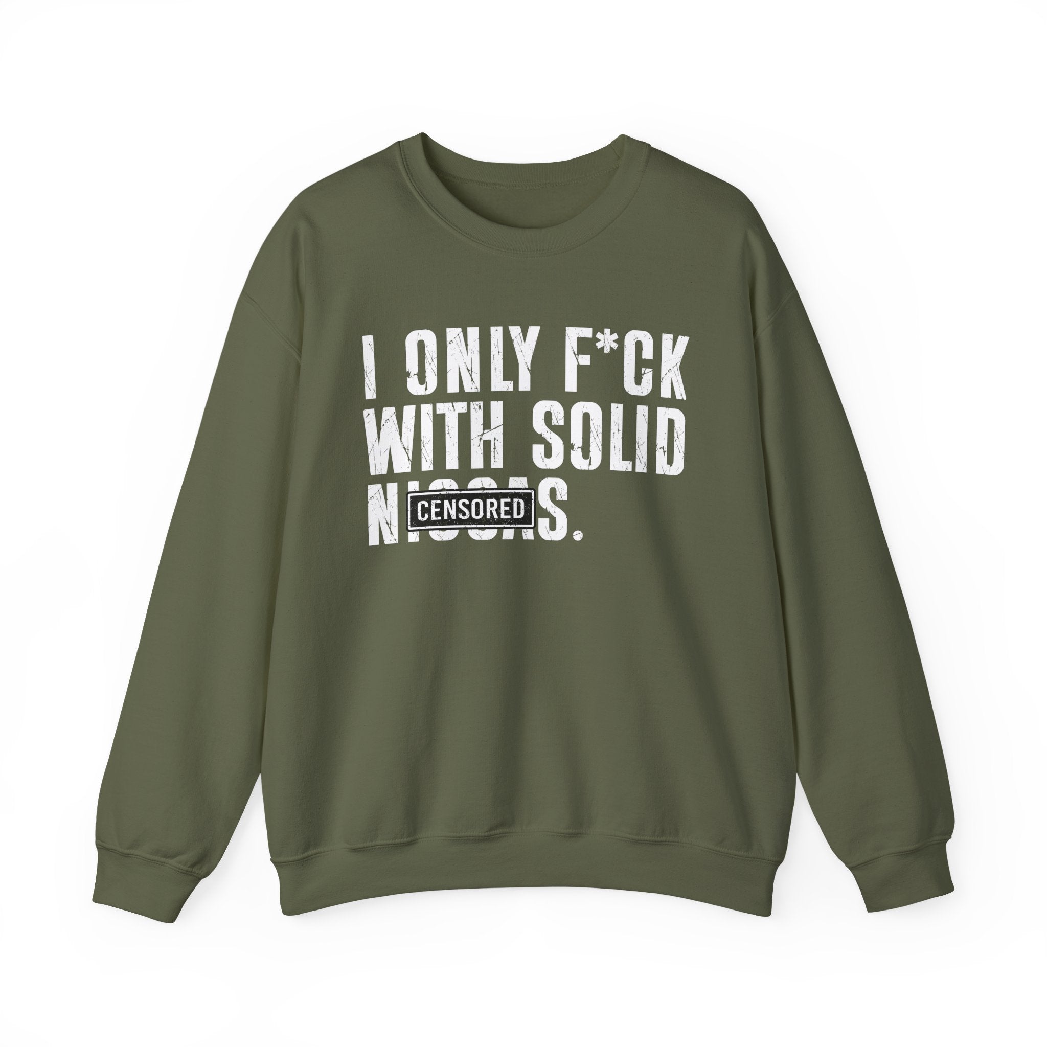 I Only Fuck With Solid Niggas (censored) — Sweatshirt