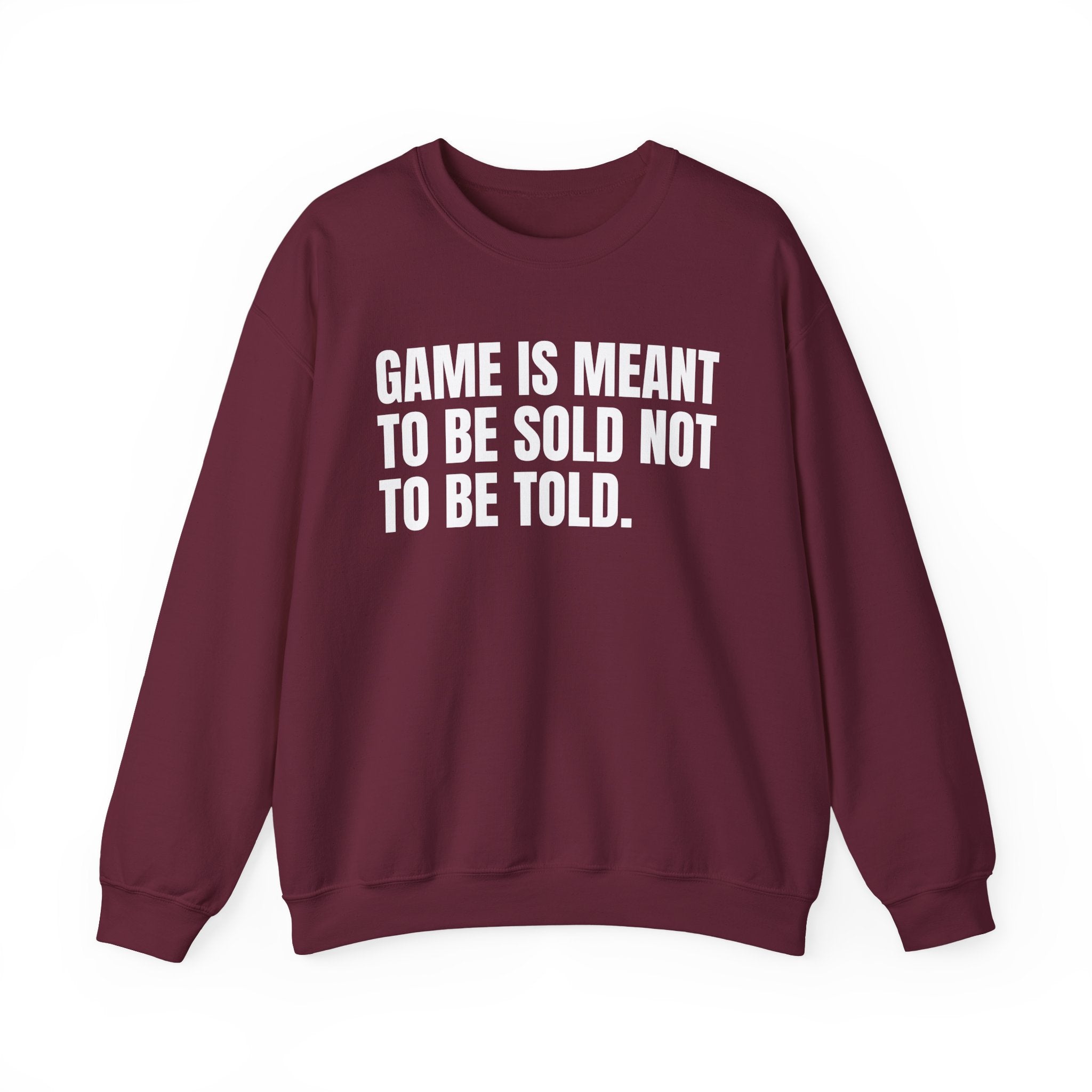 Game Is Meant To Be Sold Not To Be Told — Humorous Growing Up Graphic Sweatshirt
