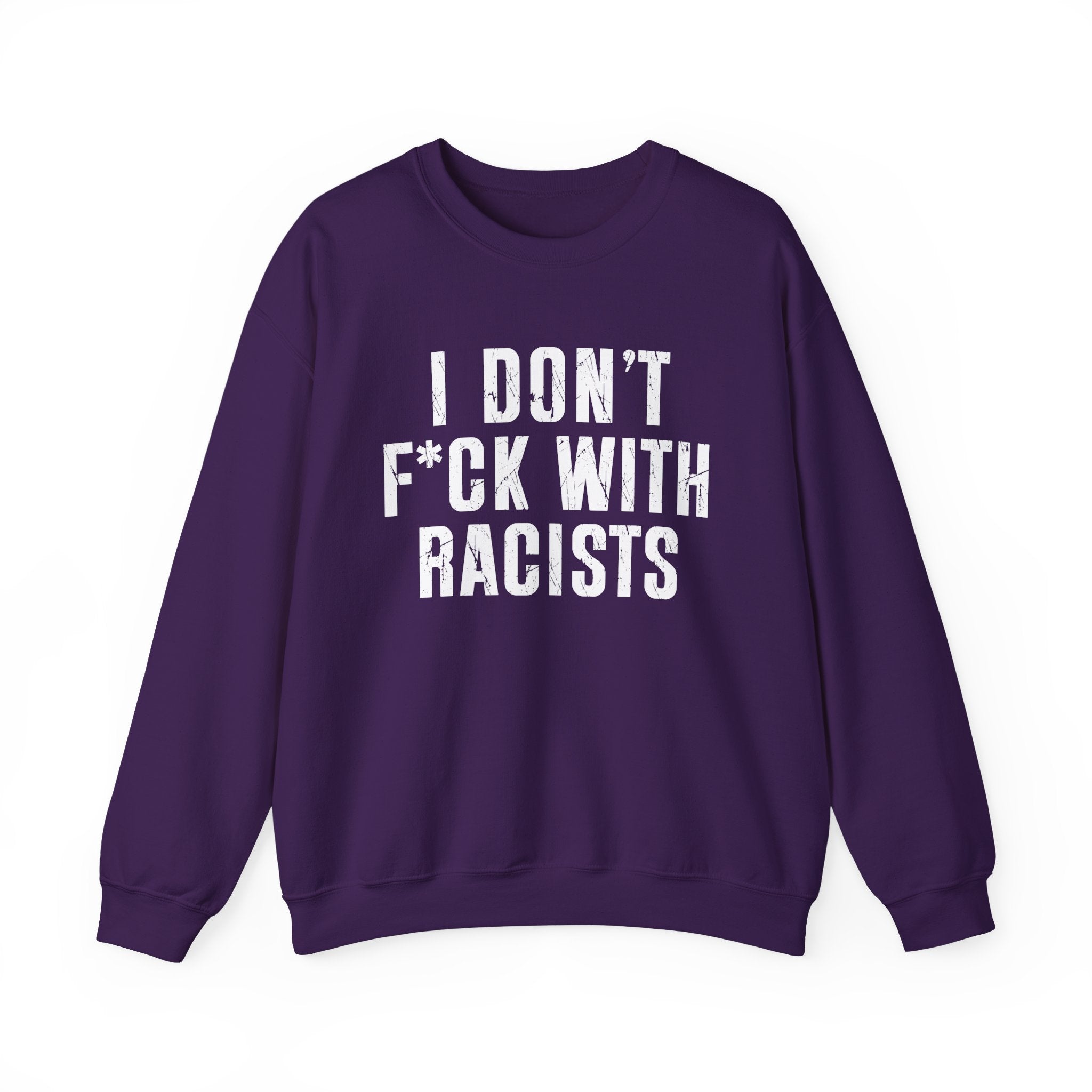 I Don't Fuck With Racists — Sweatshirt