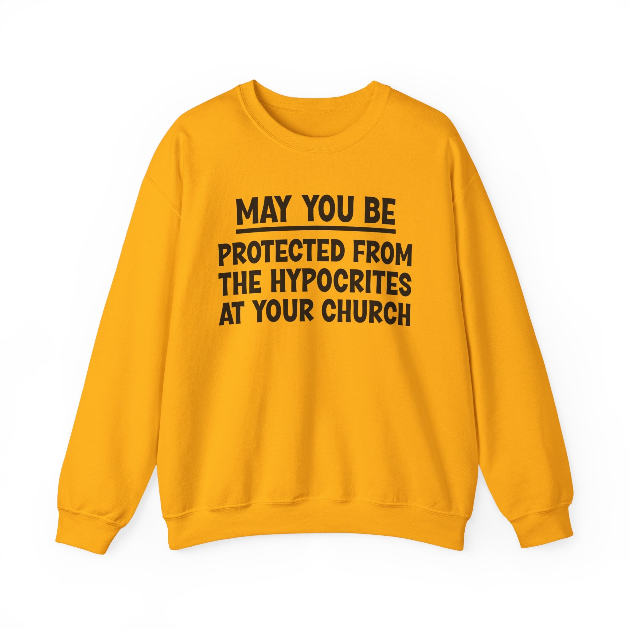 May You Be Protected From The Hypocrites At Your Church Funny Sarcastic Sweatshirt