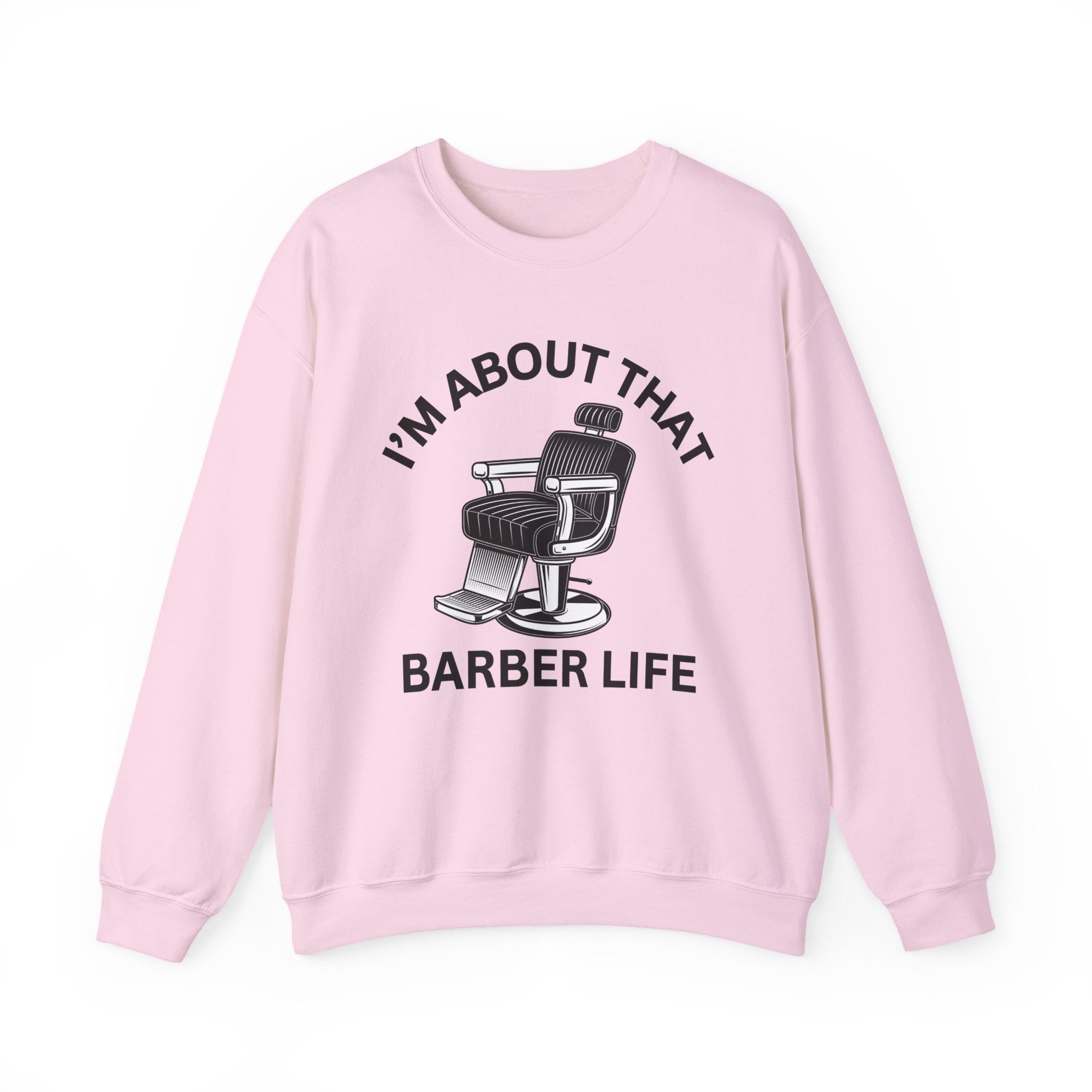 I'm About That Barber Life Sweatshirt