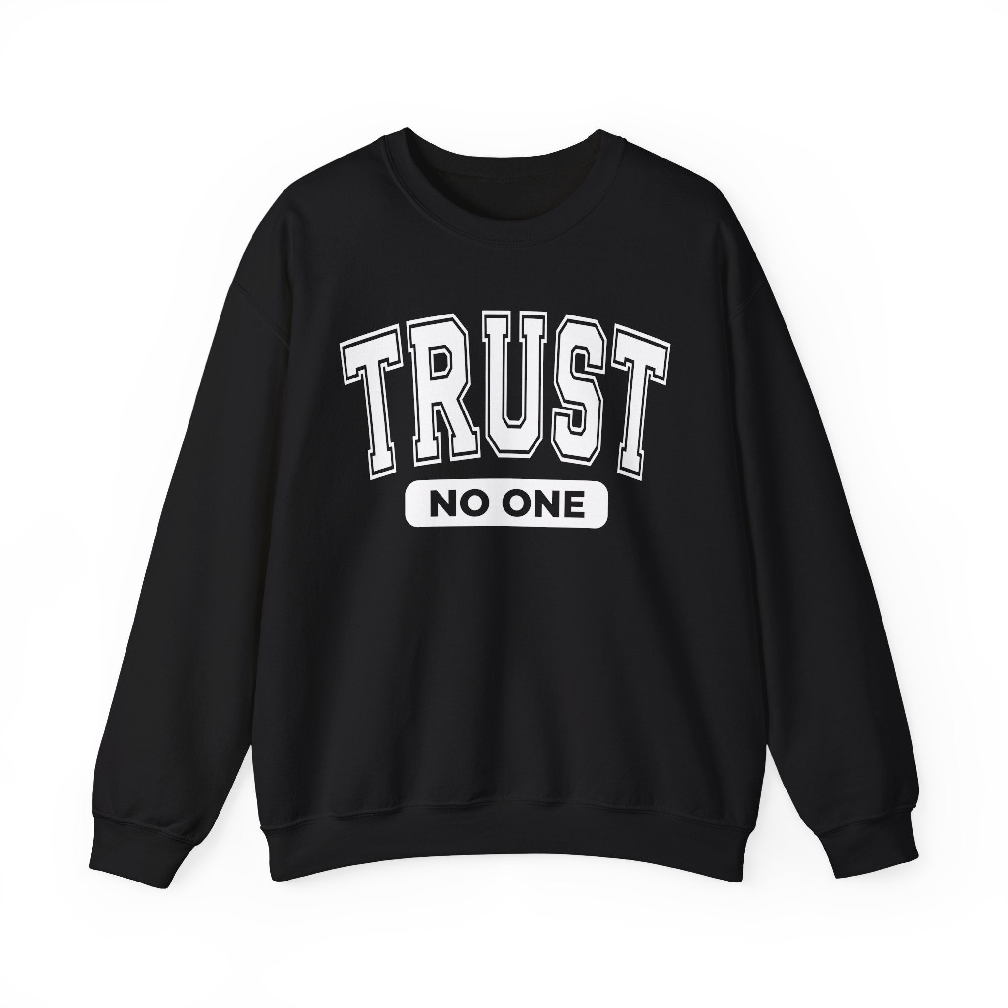 Trust No One Sweatshirt