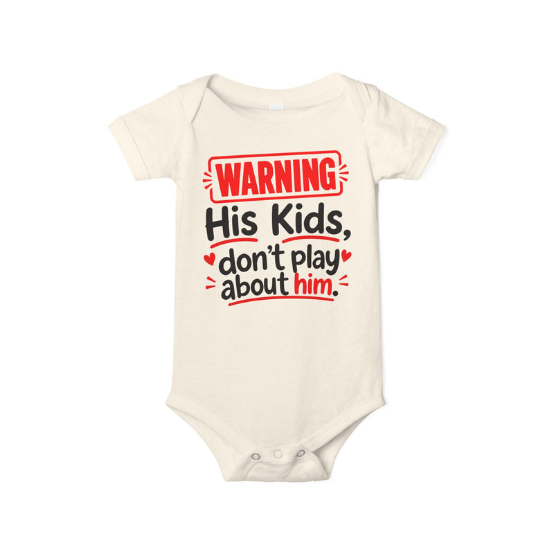 Warning His Kids Don’t Play About Him Infant Jersey One Piece
