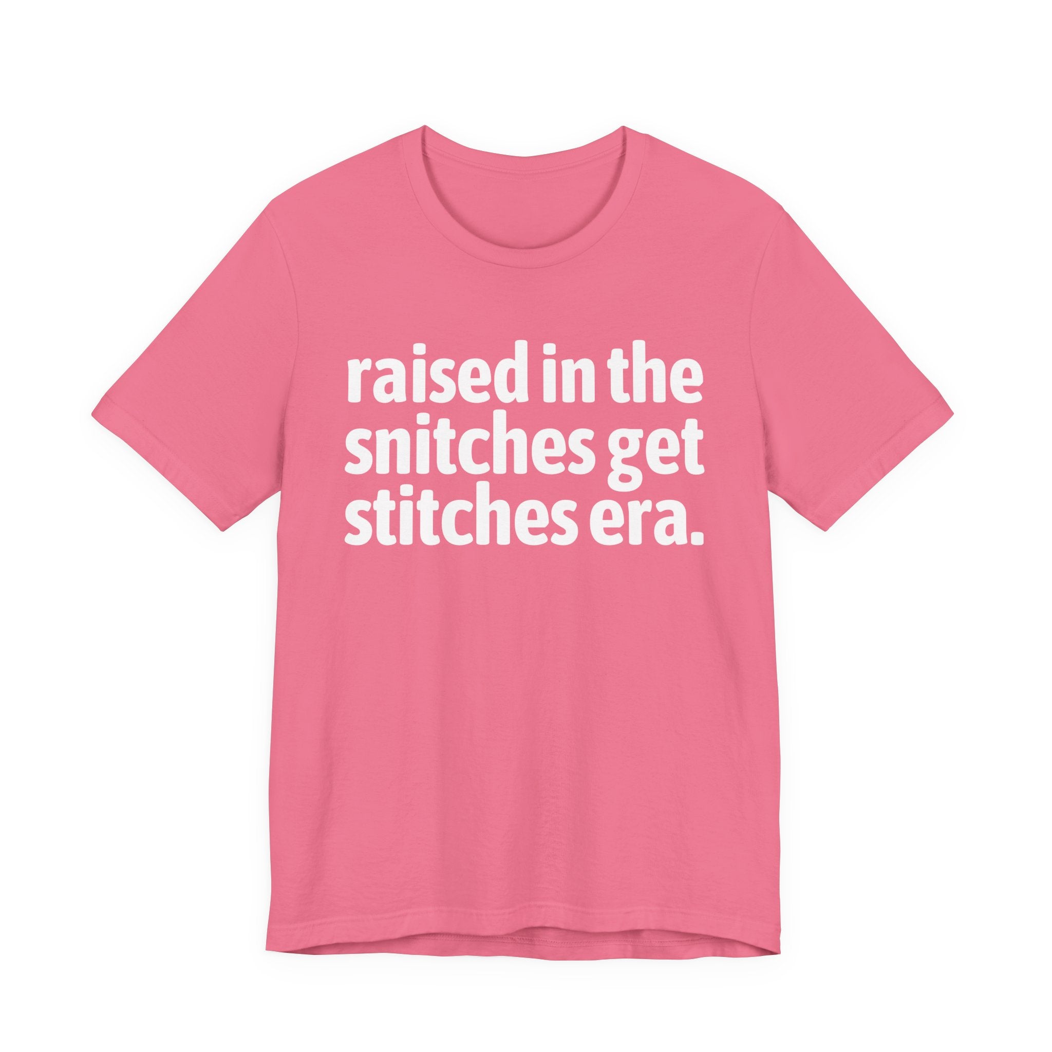 Raised In The Snitches Get Snitches Era - Funny Back In The Day Statement Tee Shirt