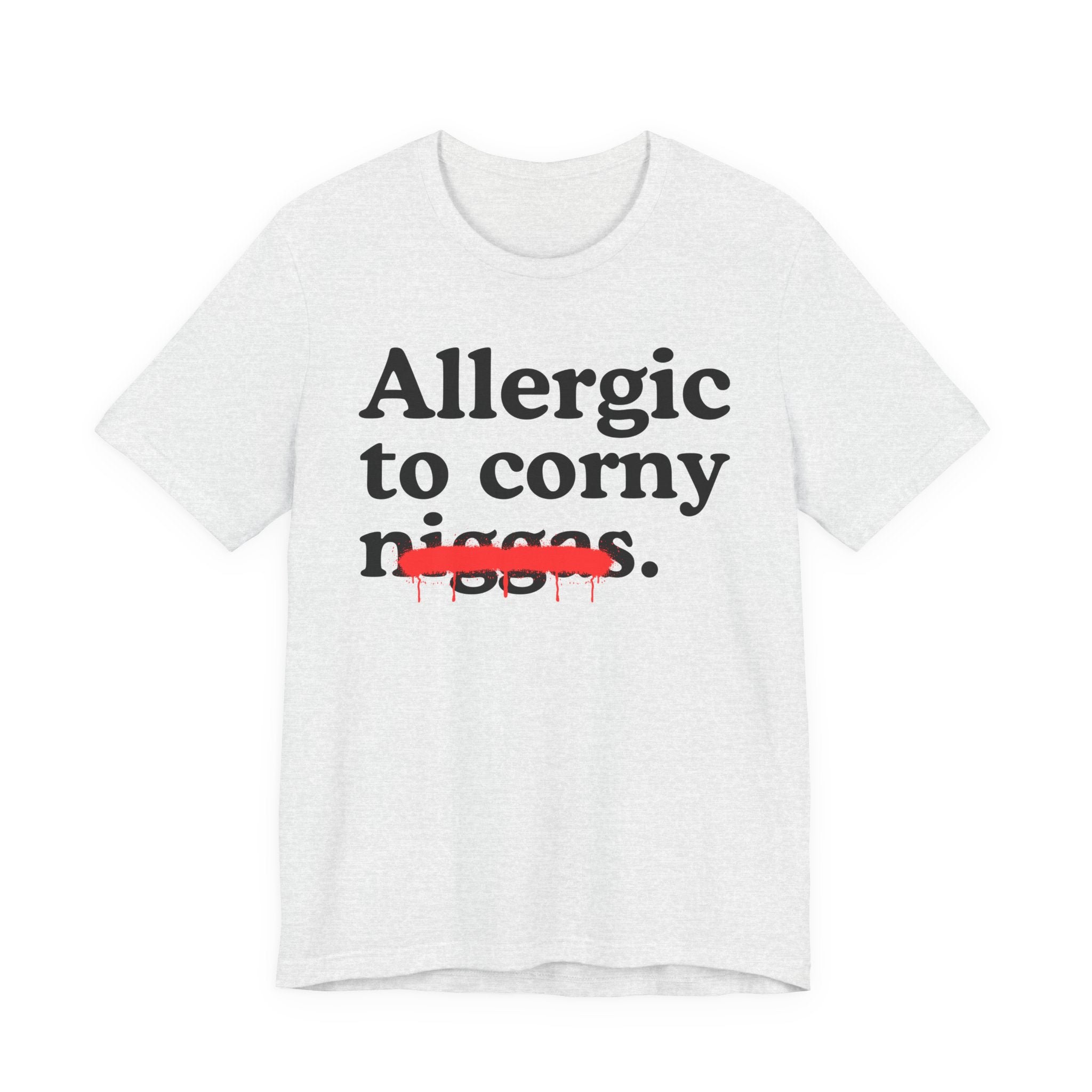 Allergic To Corny Niggas — Funny Reaction T-Shirt