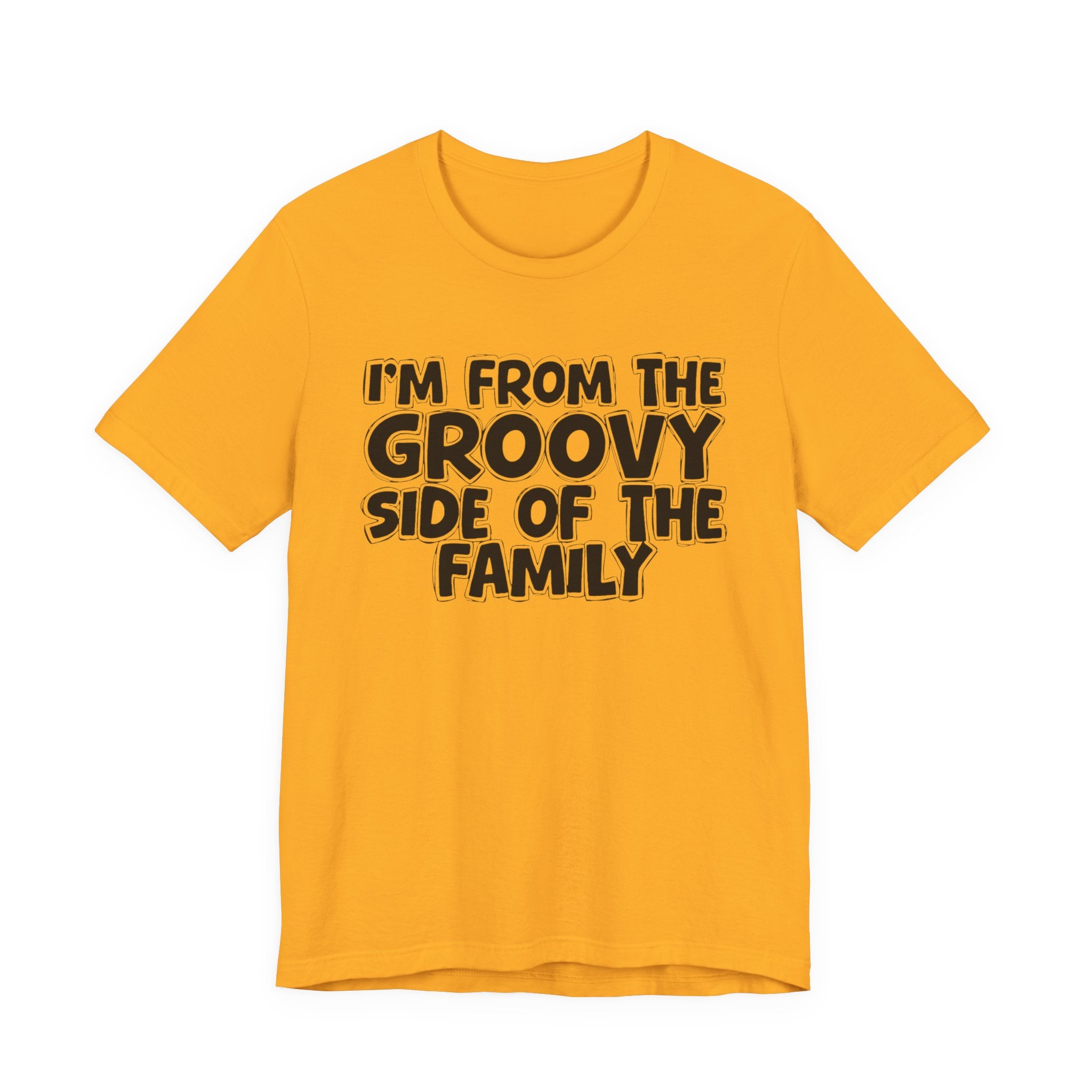 I'm From The Groovy Side of the Family — Funny Family Pride T-Shirt