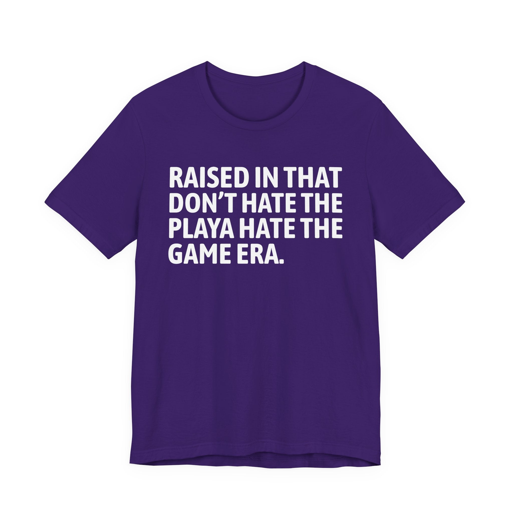 Raised In That Don't Hate The Playa Hate The Game Era Tee — Humorous Growing Up Graphic T-Shirt