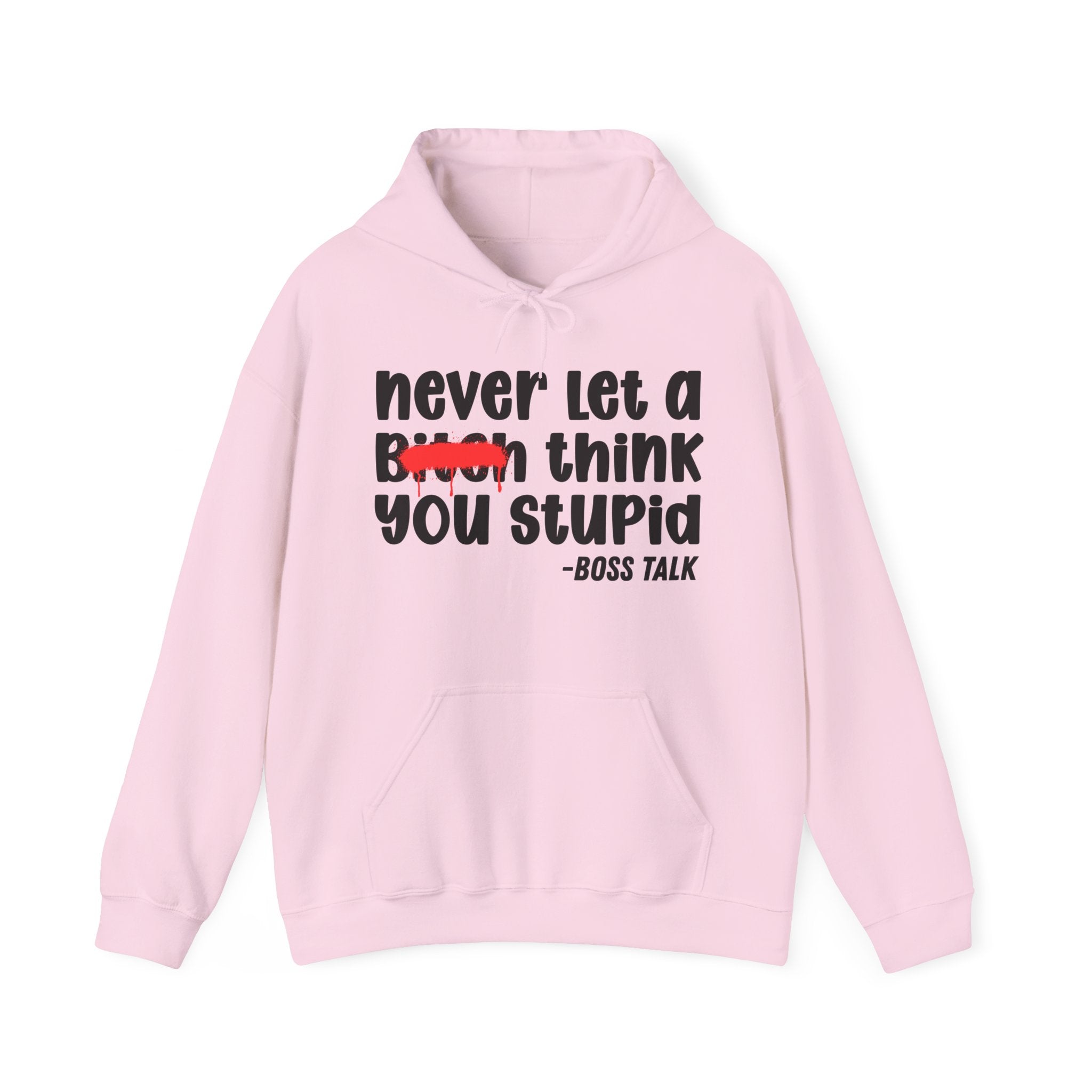 Never Let A Bitch Think You Stupid - Motivational Money Talk Hoodie