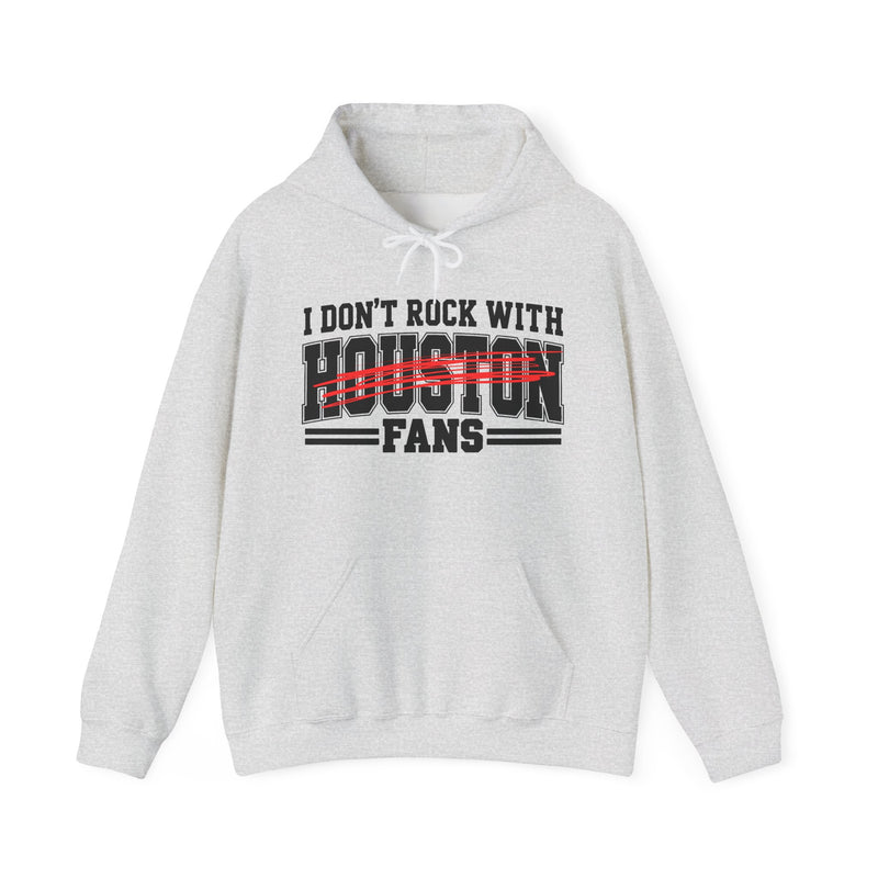 Hoodie product with high-contrast bubble lettering reading I DON'T ROCK WITH HOUSTON FANS, front view.