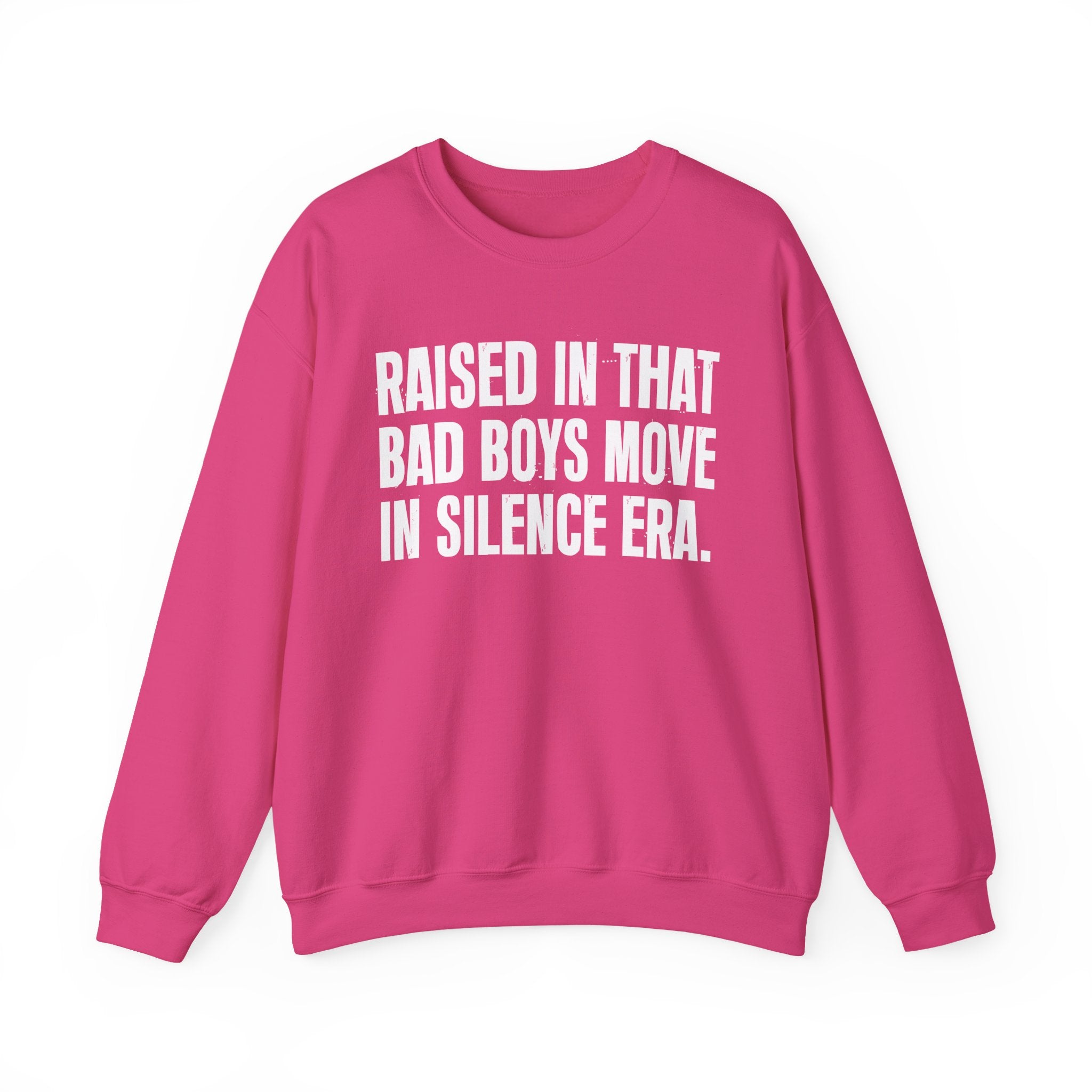 Raised In That Bad Boys Move In Silence Era — Humorous Growing Up Graphic Sweatshirt