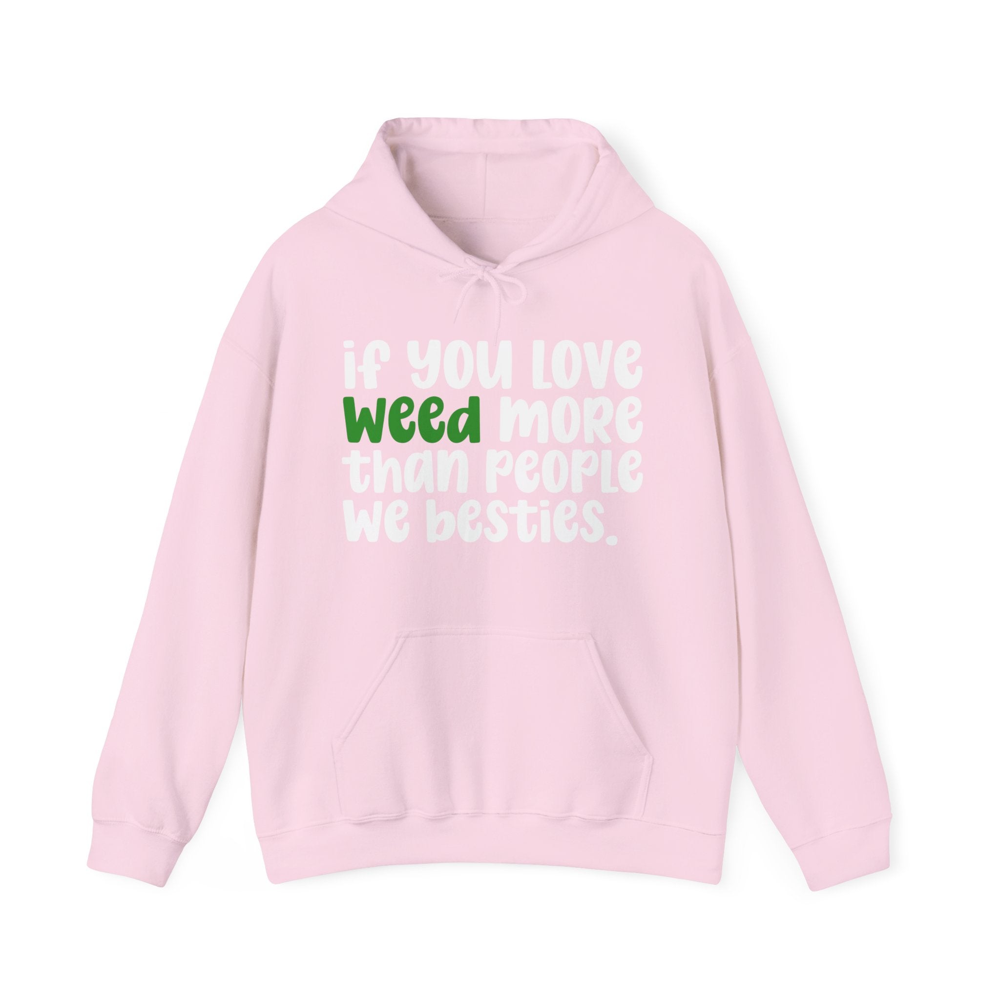 If You Love Weed More Than People We Besties, Cannabis Lover Hoodie