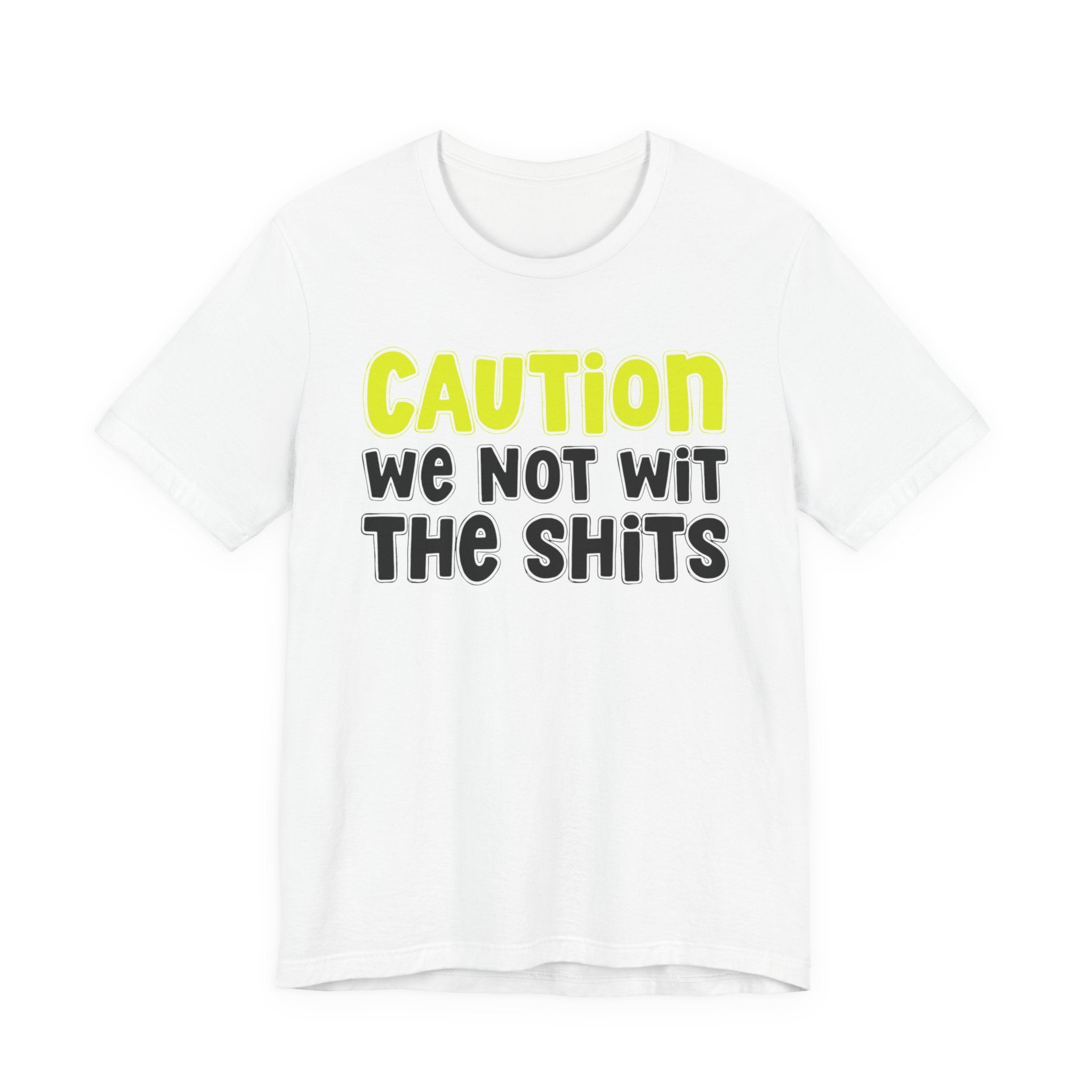 Caution We Not Wit The Shits — Urban Warning T-shirt (Yellow)