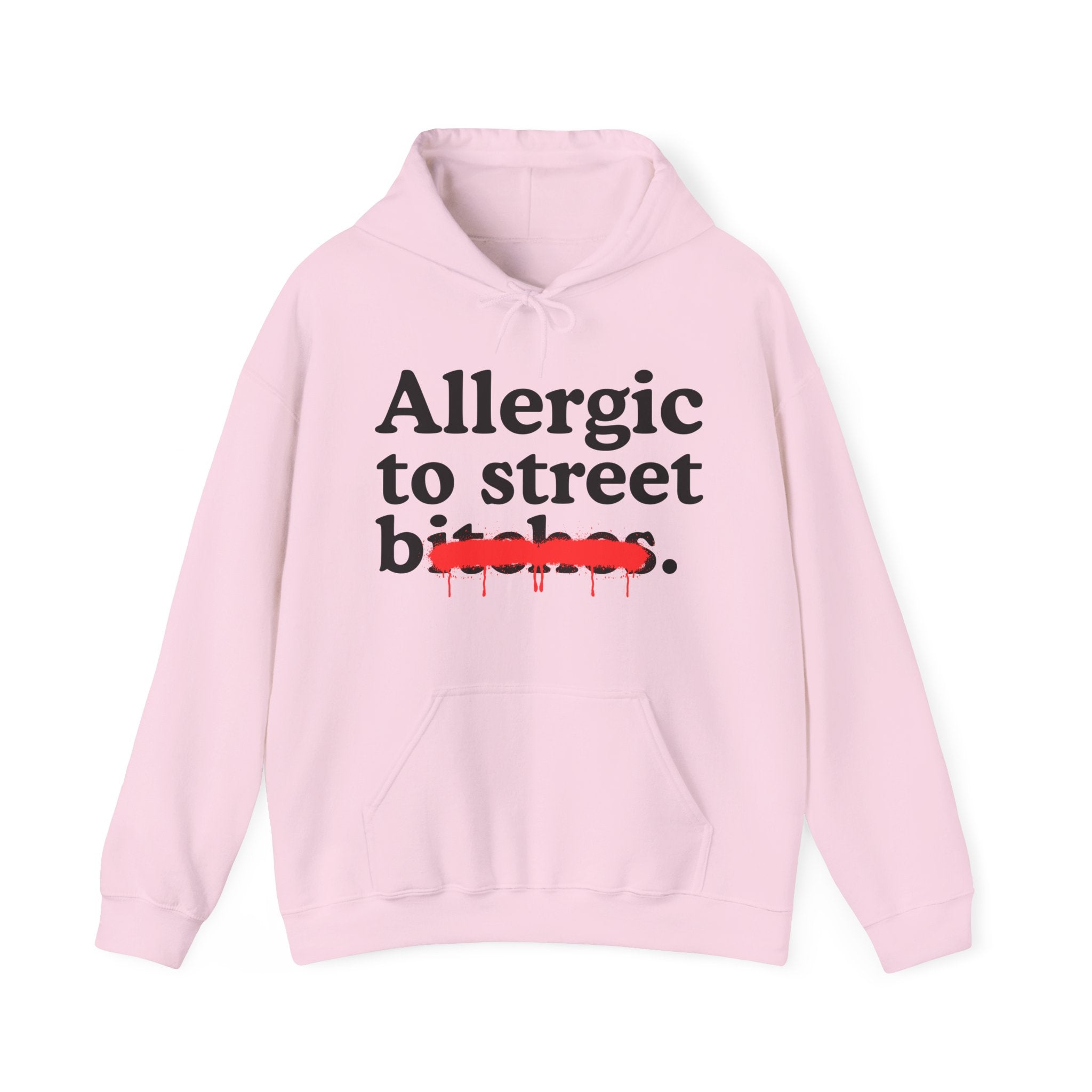 Allergic To Street Bitches — Sarcastic Sassy Statement Hoodie