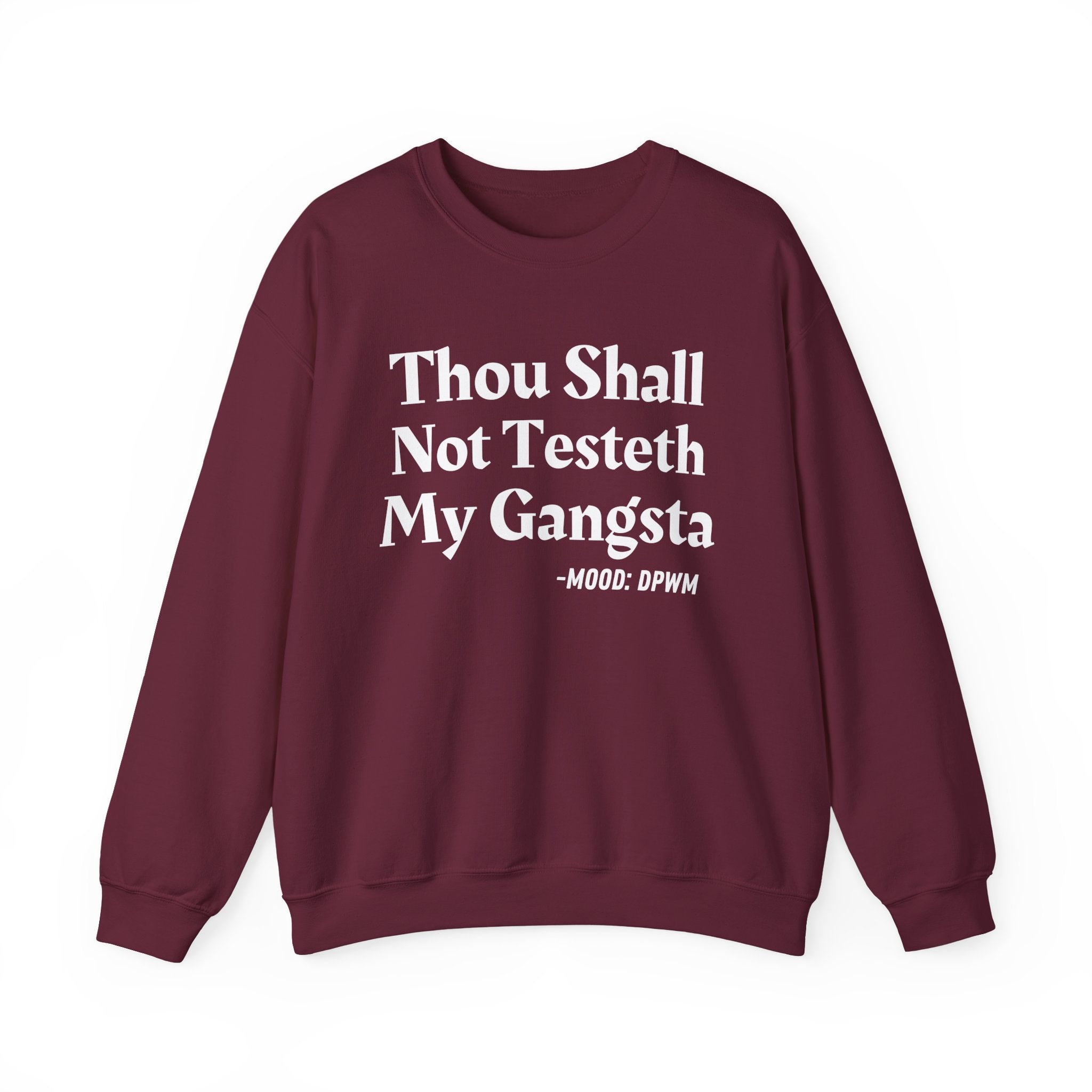 Thou Shall Not Testeth My Gangsta — Funny Warning Quote Sweatshirt