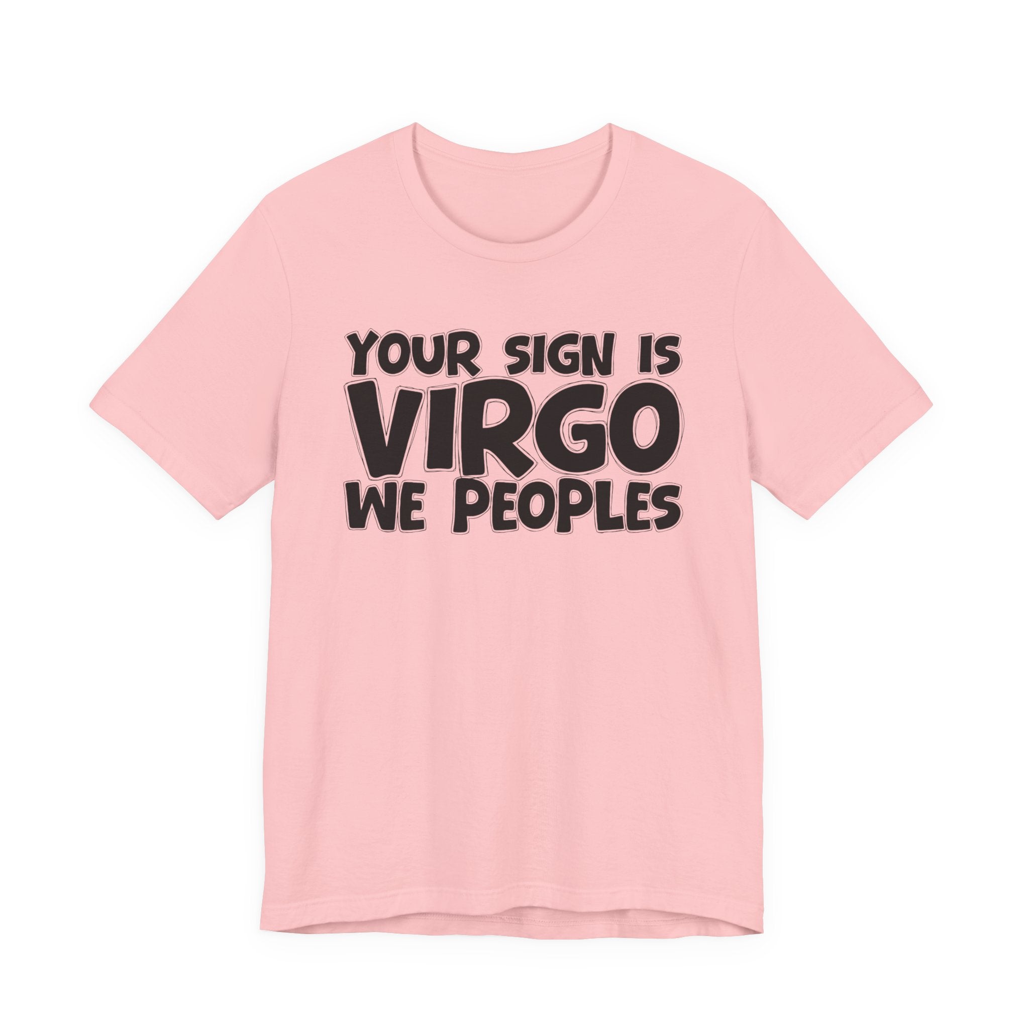 If Your Sign Is VIRGO We Peoples - Fun Astrology Tee for Virgos