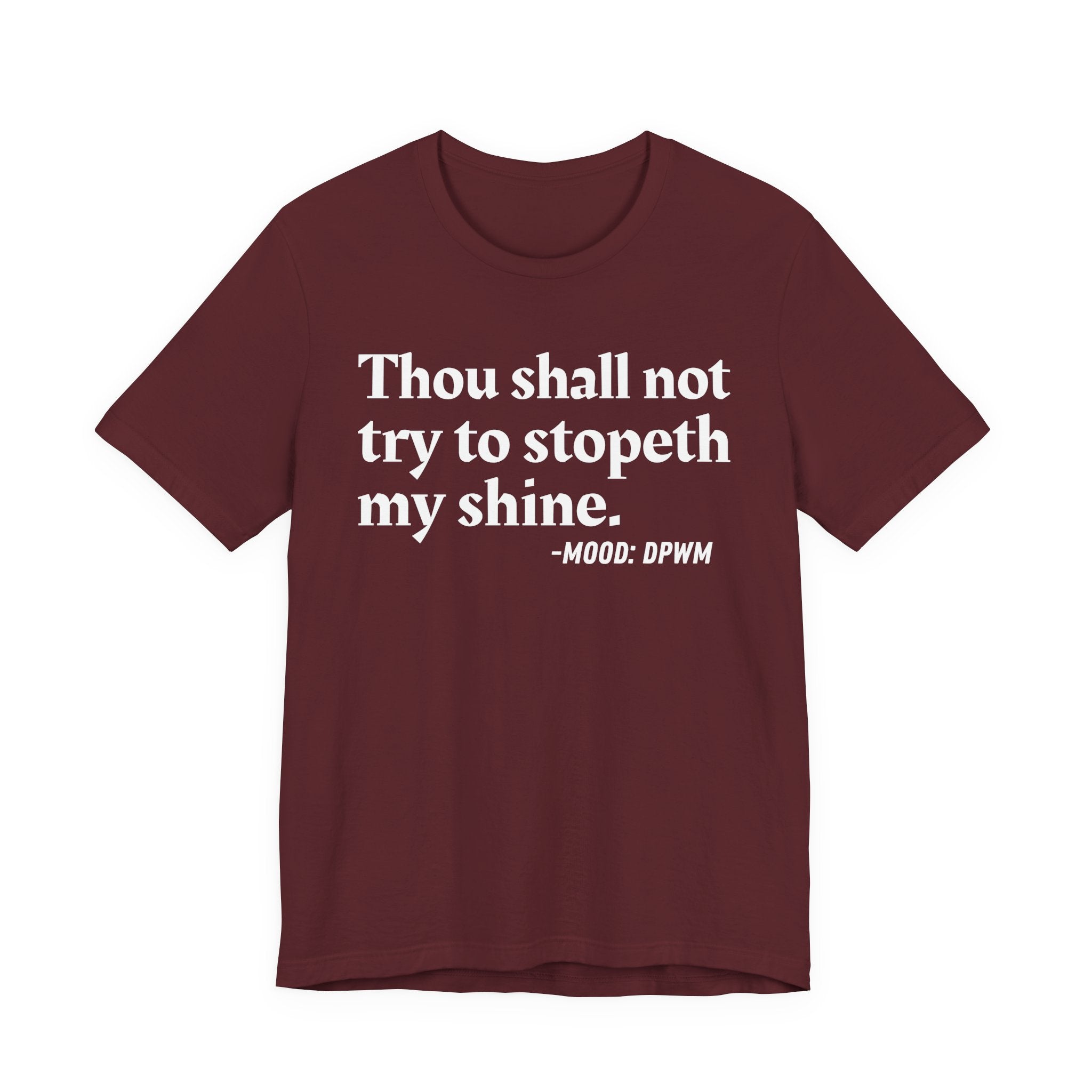 Thou Shall Not Try To Stopeth My Shine — Funny Warning Humor T-Shirt