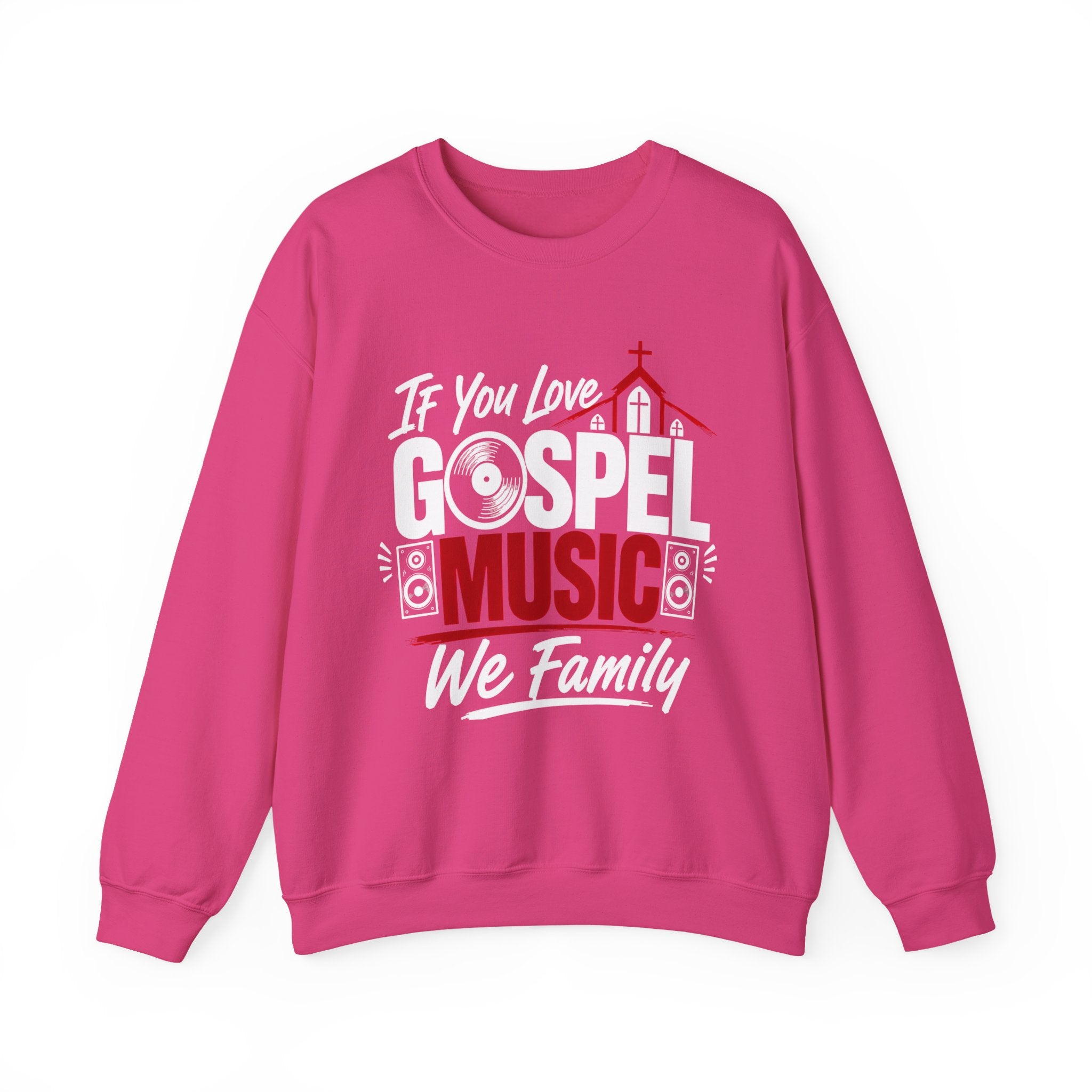 If You Love Gospel Music We Family － Gospel Music Lover Sweatshirt