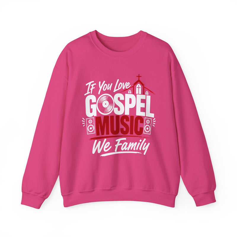 If You Love Gospel Music We Family － Gospel Music Lover Sweatshirt