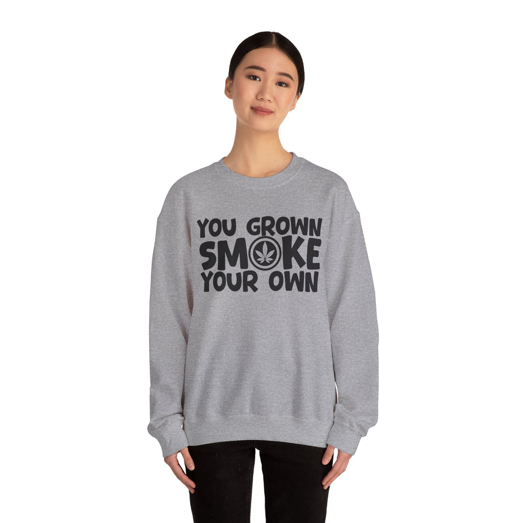 You Grown Smoke Your Own - Funny Back In The Days Sweatshirt